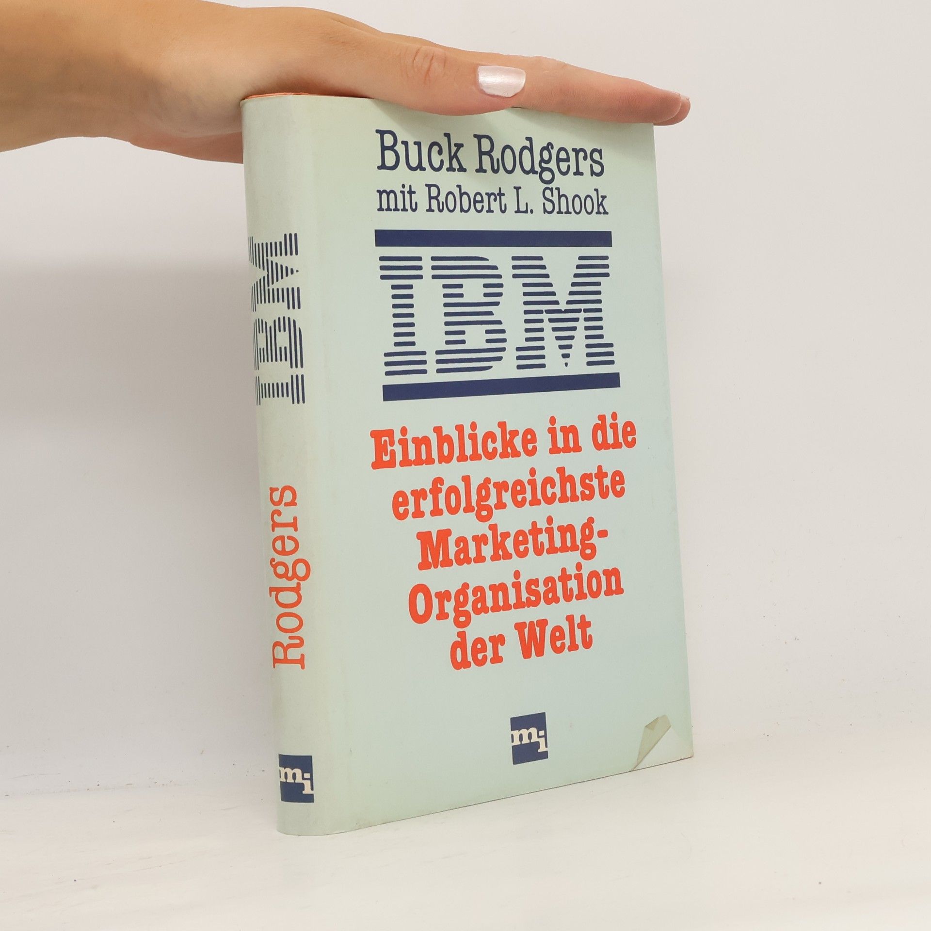 Francis G. Rodgers IBM - Einblicke in die erfolgreichste Marketing-Organisation der Welt