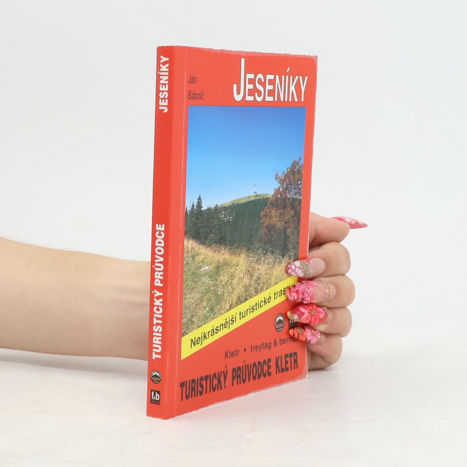 Ján Babnič Jeseníky : 52 nejkrásnějších turistických tras po hřebenech a údolími Jeseníků