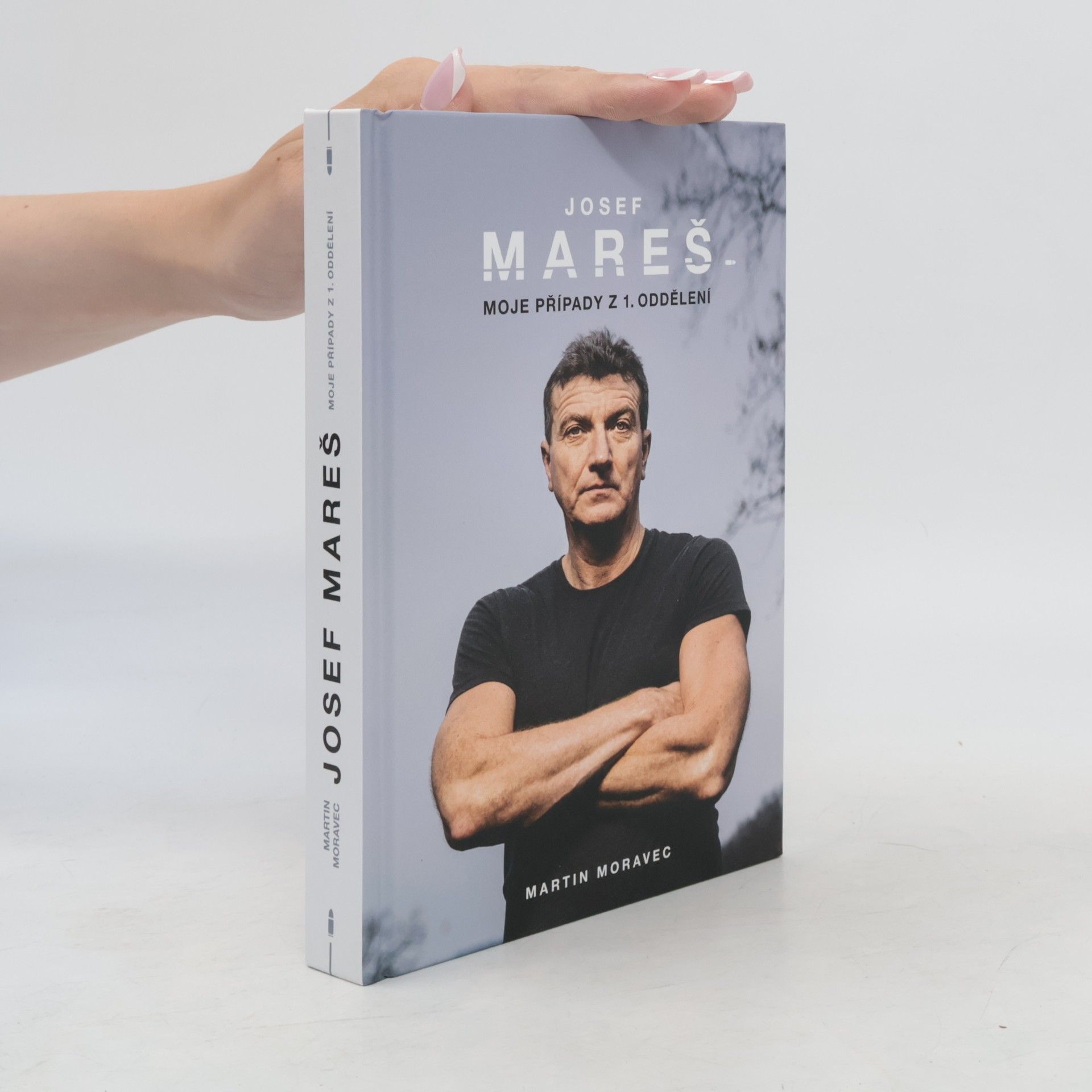 Martin Moravec Josef Mareš: Moje případy z 1. oddělení