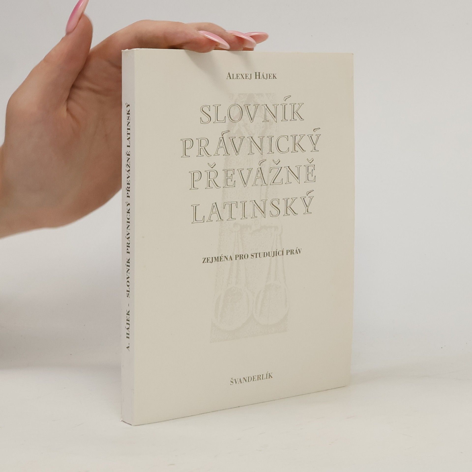Alexej Hájek Slovník právnický převážně latinský : zejména pro studující práv