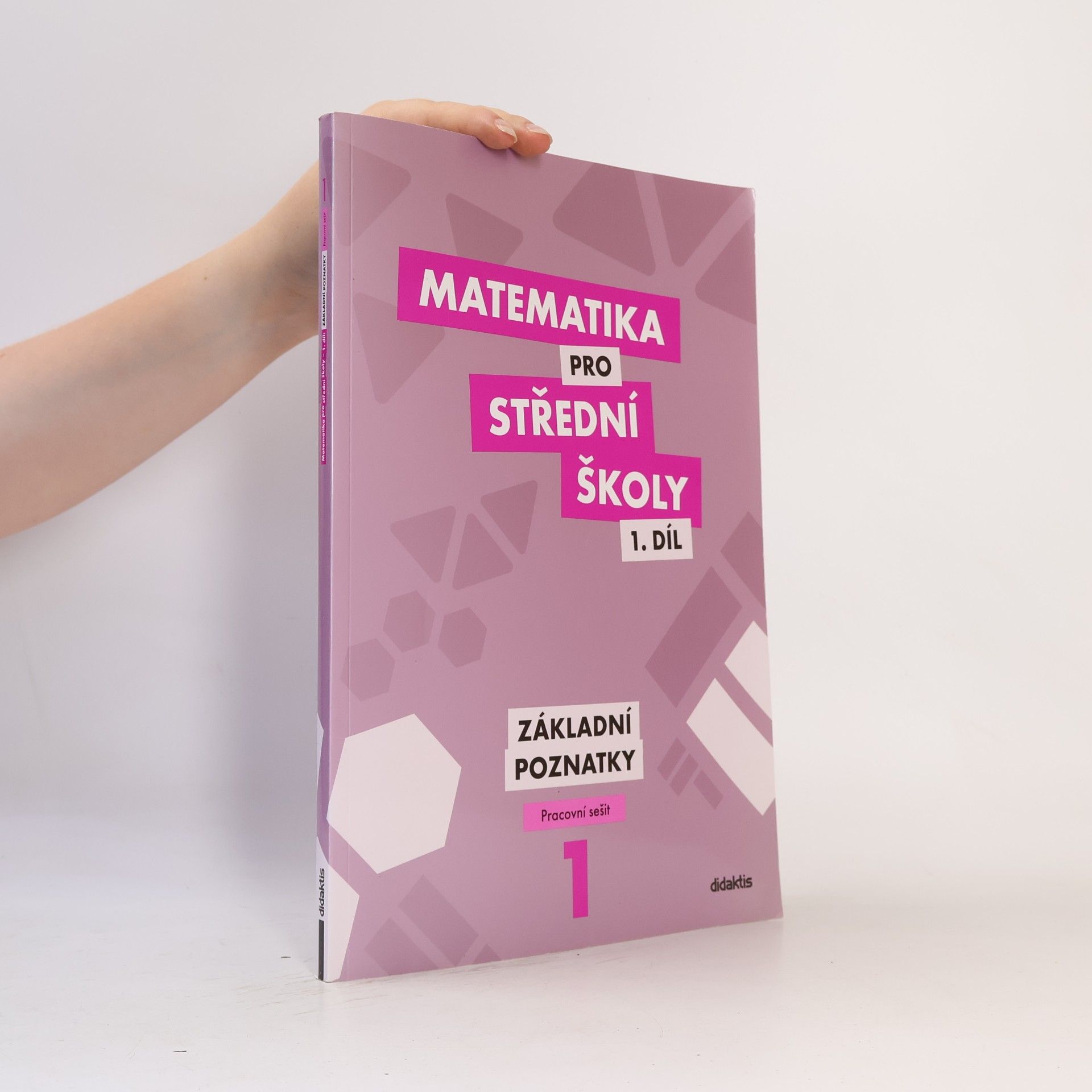 Martina Květoňová Matematika pro střední školy 1. díl. Základní poznatky.