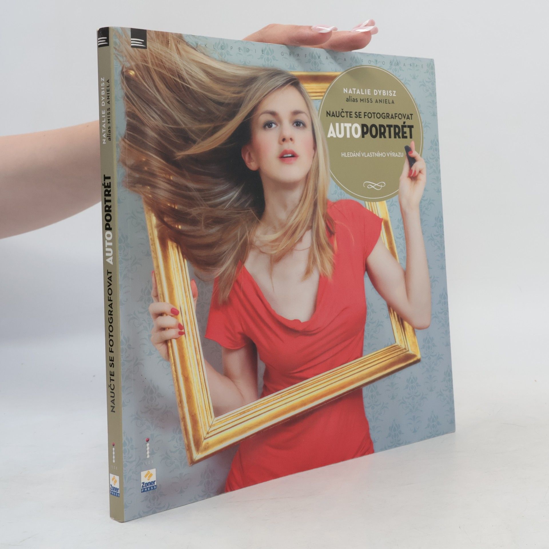 Natalie Dybisz Naučte se fotografovat autoportrét: Hledání vlastního výrazu