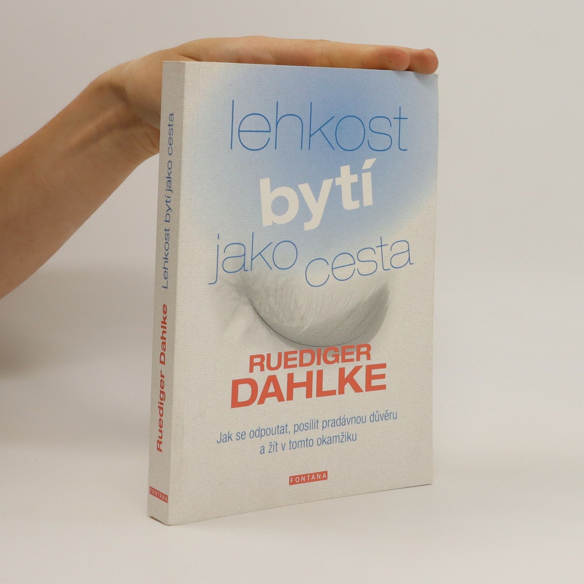 Ruediger Dahlke Lehkost bytí jako cesta. Jak se odpoutat, posílit pradávnou důvěru a žít v tomto okamžiku