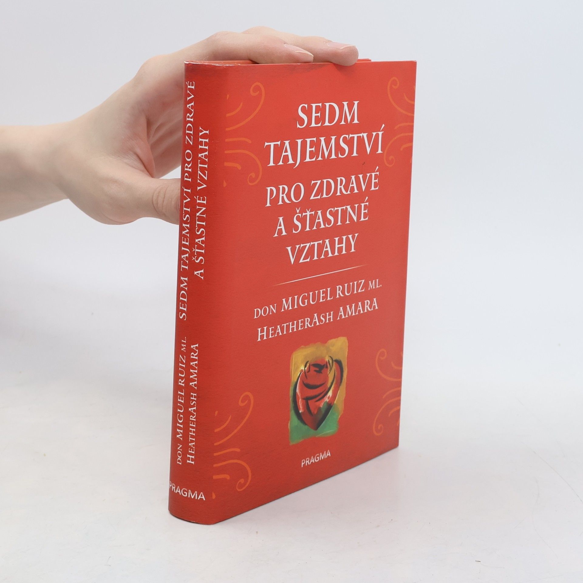 Don Miguel Ruiz Jr. Sedm tajemství pro zdravé a šťastné vztahy