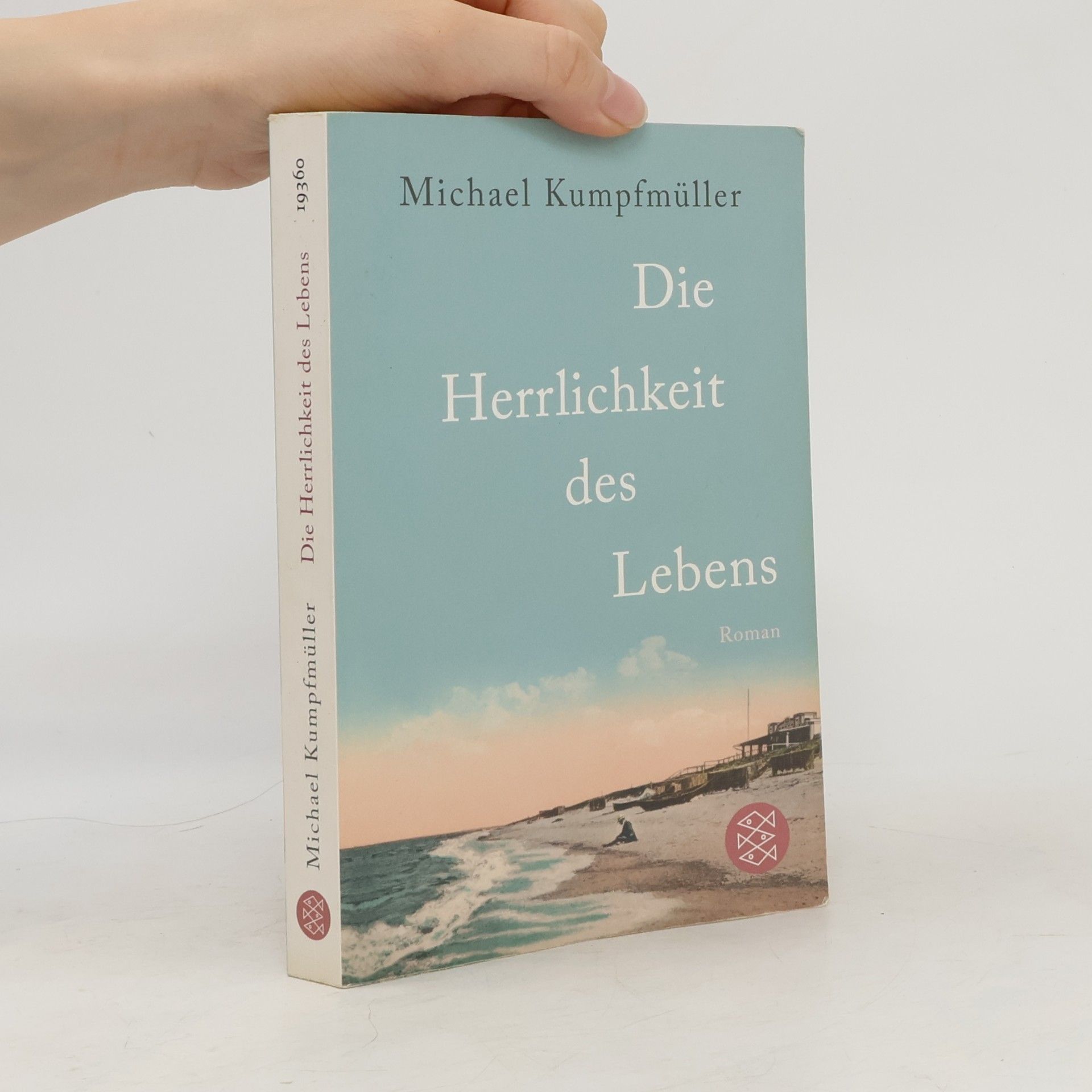 Michael Kumpfmüller Die Herrlichkeit des Lebens