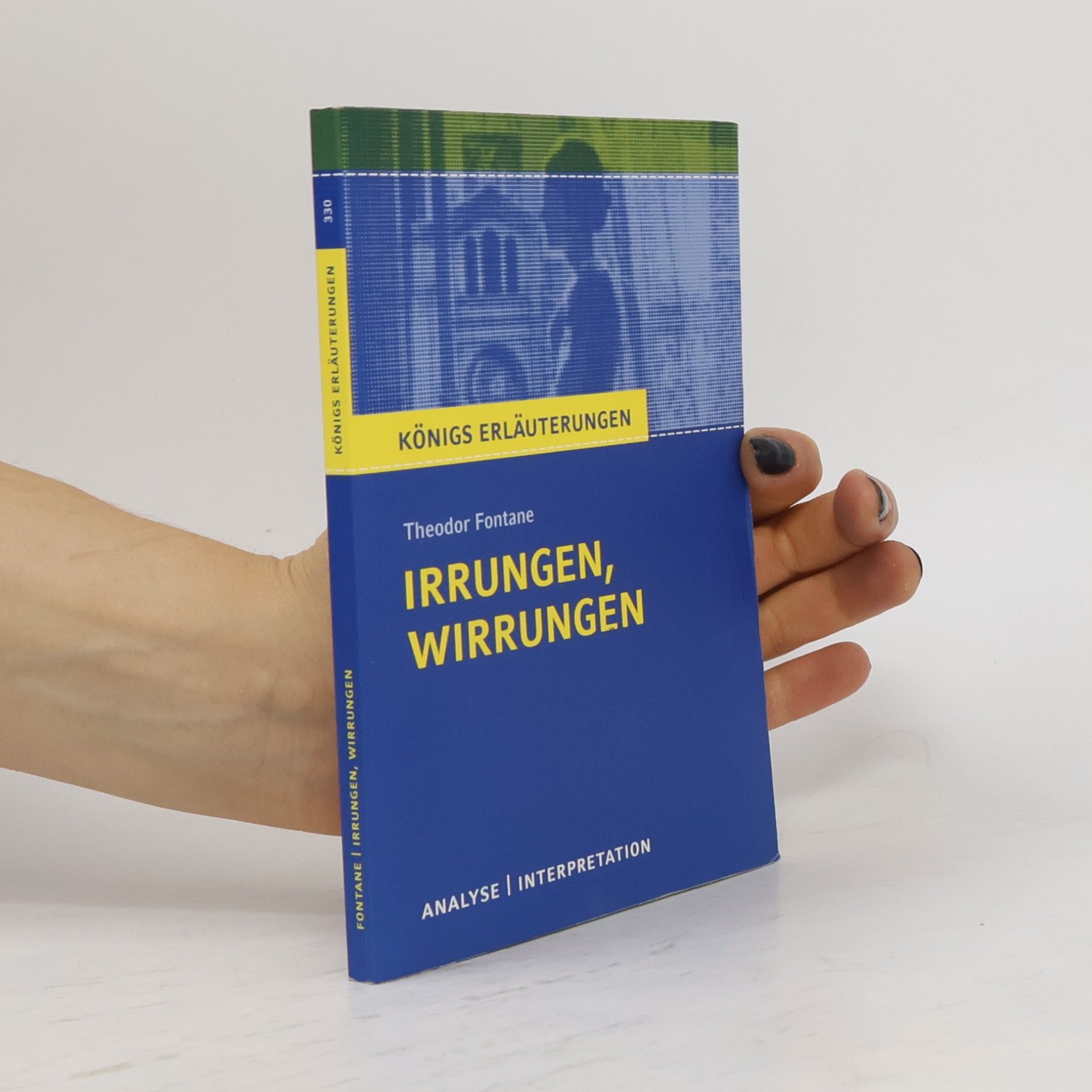 Königs Erläuterungen Textanalyse und Interpretation zu Theodor Fontane, Irrungen, Wirrungen