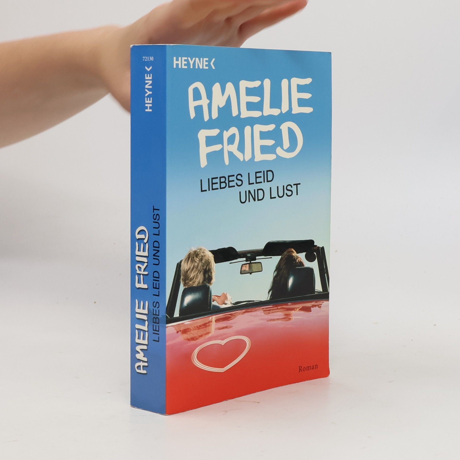 Amelie Fried Liebes Leid und Lust