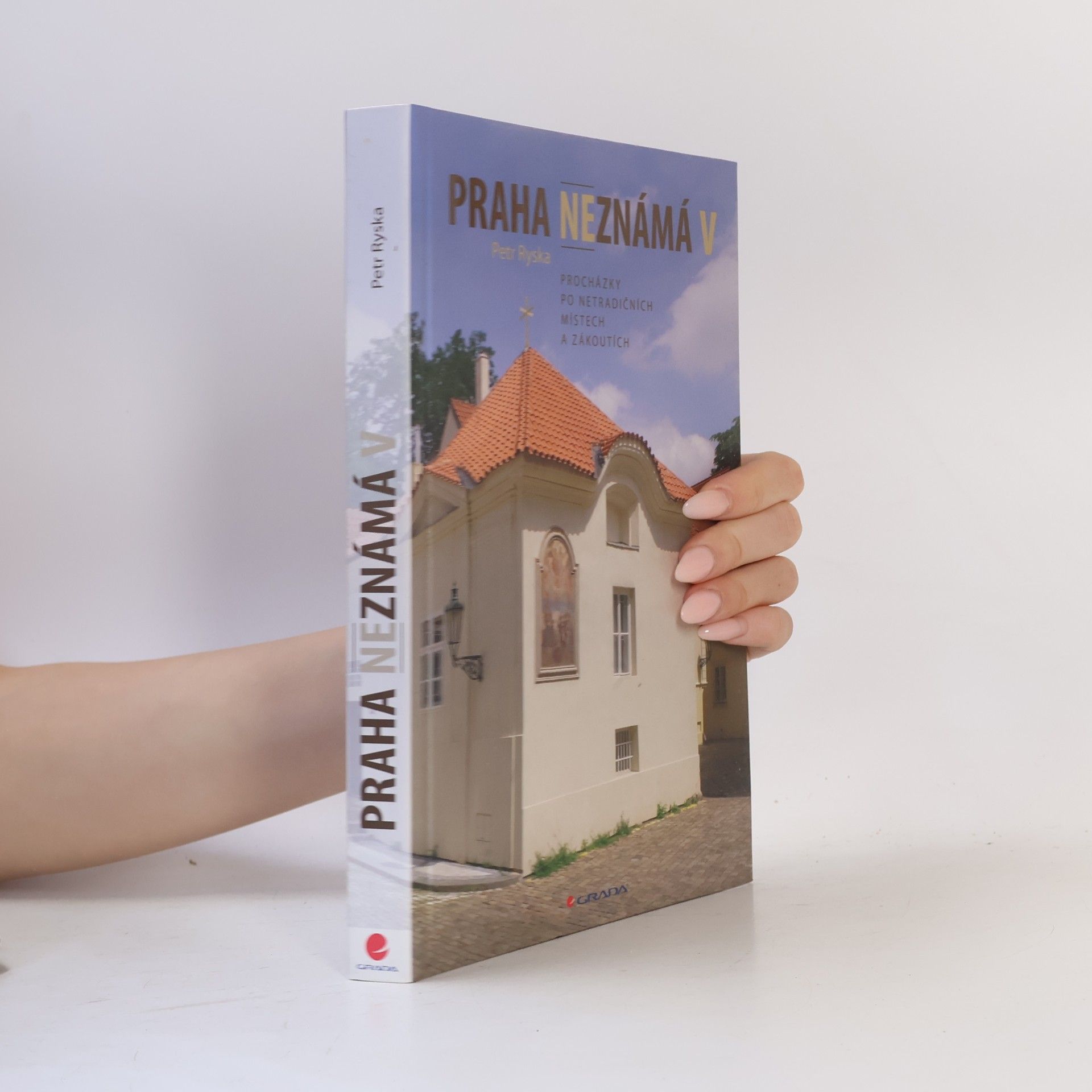Petr Ryska Praha neznámá V. Procházky po netradičních místech a zákoutích