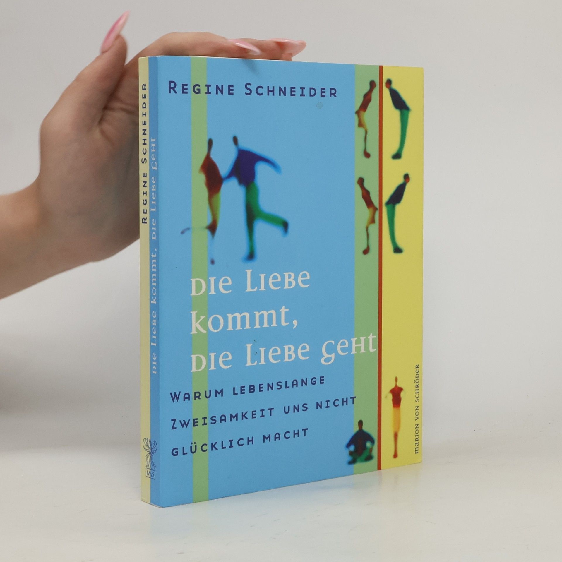 Regine Schneider Die Liebe kommt, die Liebe geht