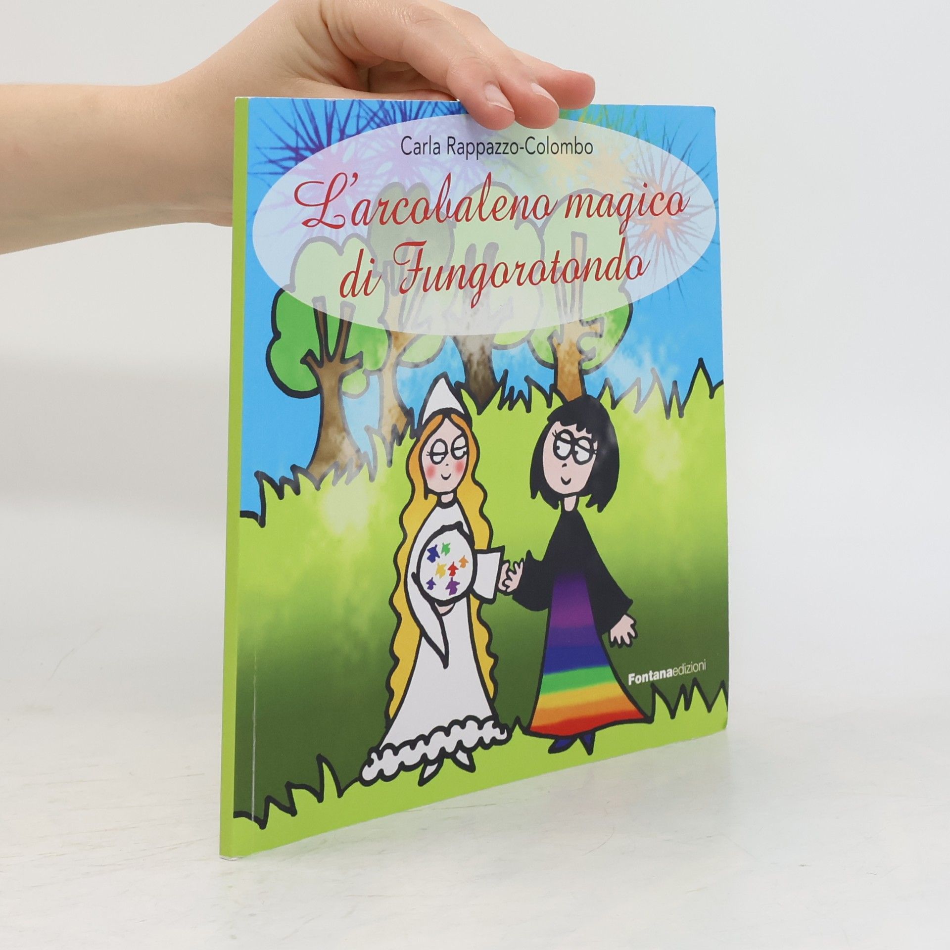 Carla Rappazzo-Colombo L'arcobaleno magico di Fungorotondo