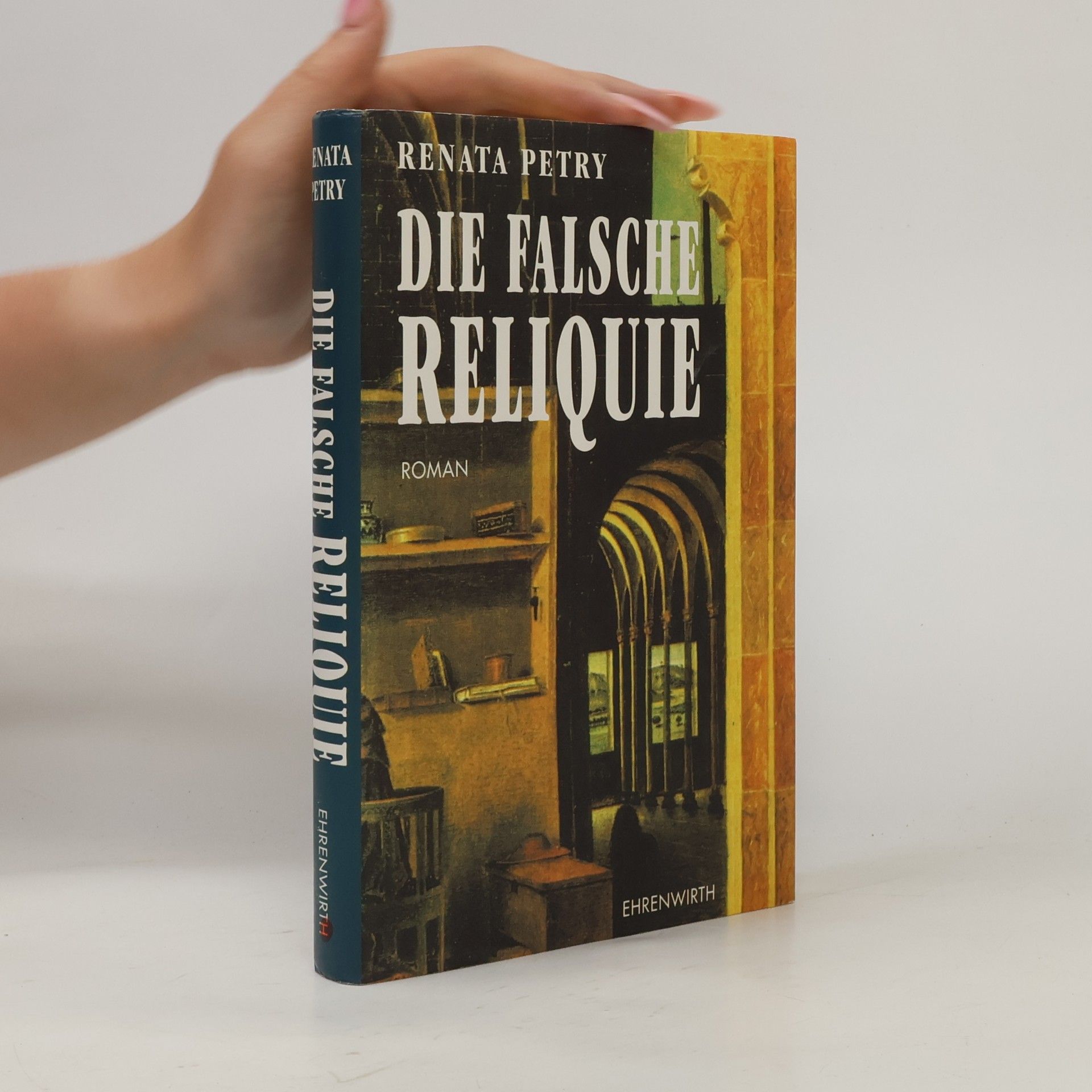 Renata Petry Die falsche Reliquie