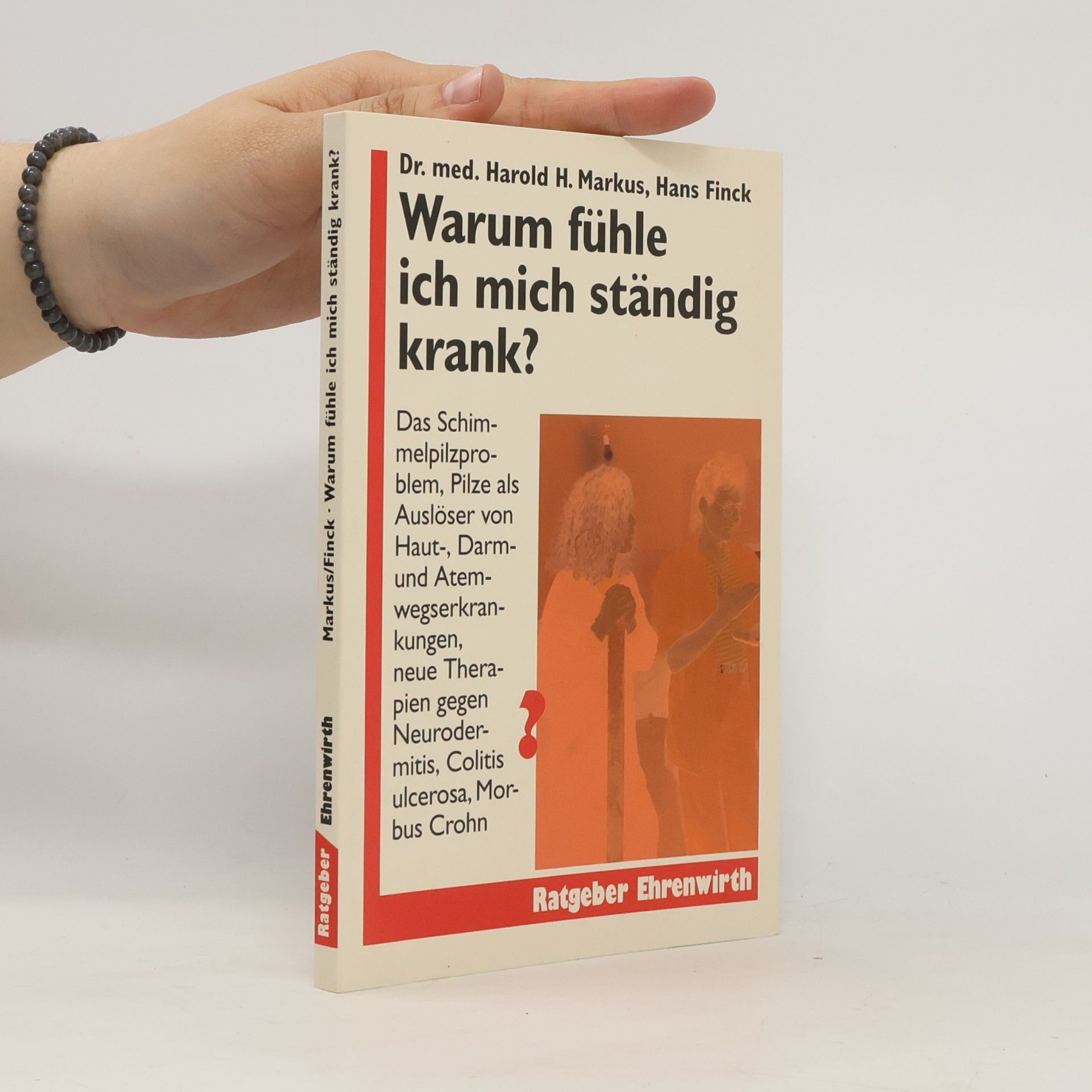 Harold H. Markus Warum fühle ich mich ständig krank?