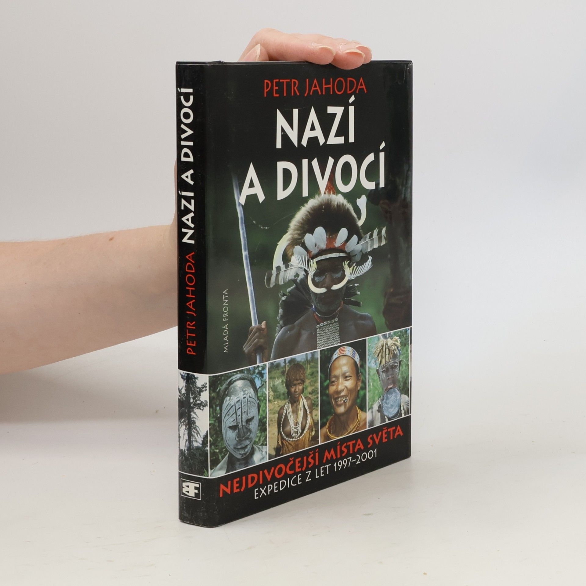 Petr Jahoda Nazí a divocí : nejdivočejší místa světa: Expedice z let 1997-2001
