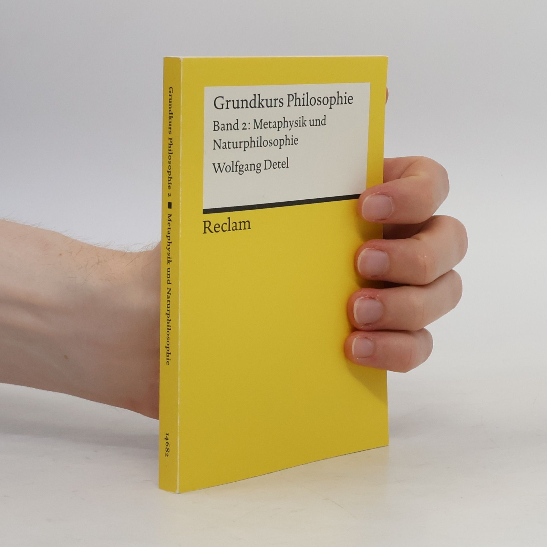 Wolfgang Detel Grundkurs Philosophie - 2: Metaphysik und Naturphilosophie