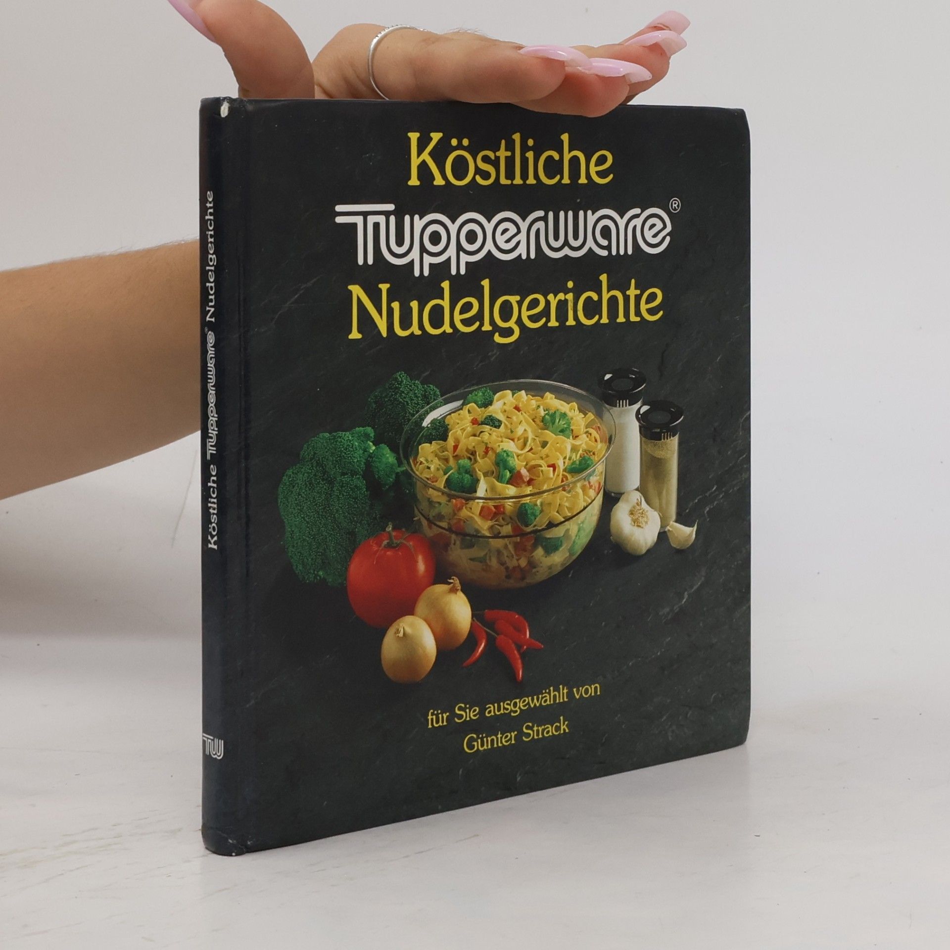 Günter Strack Köstliche Tupperware Nudelgerichte