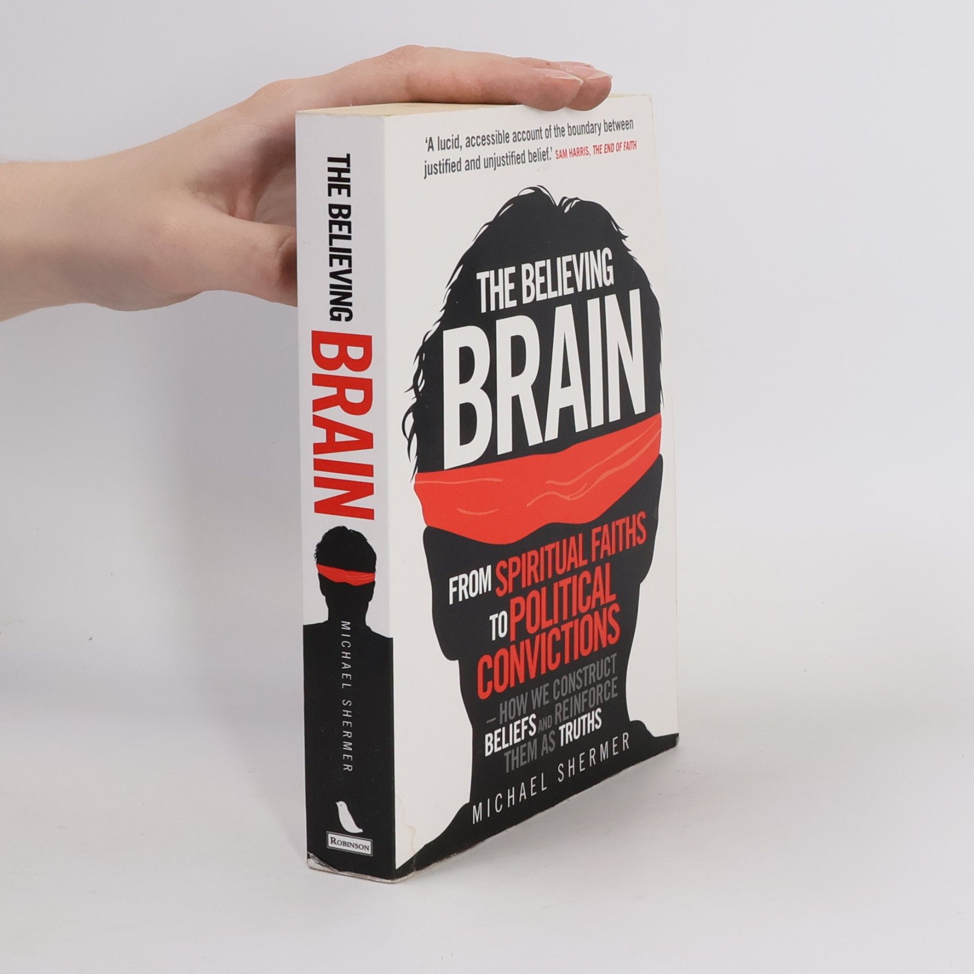 Michael Shermer The believing brain : from spiritual faiths to political convictions : how we construct beliefs and reinforce them as truths
