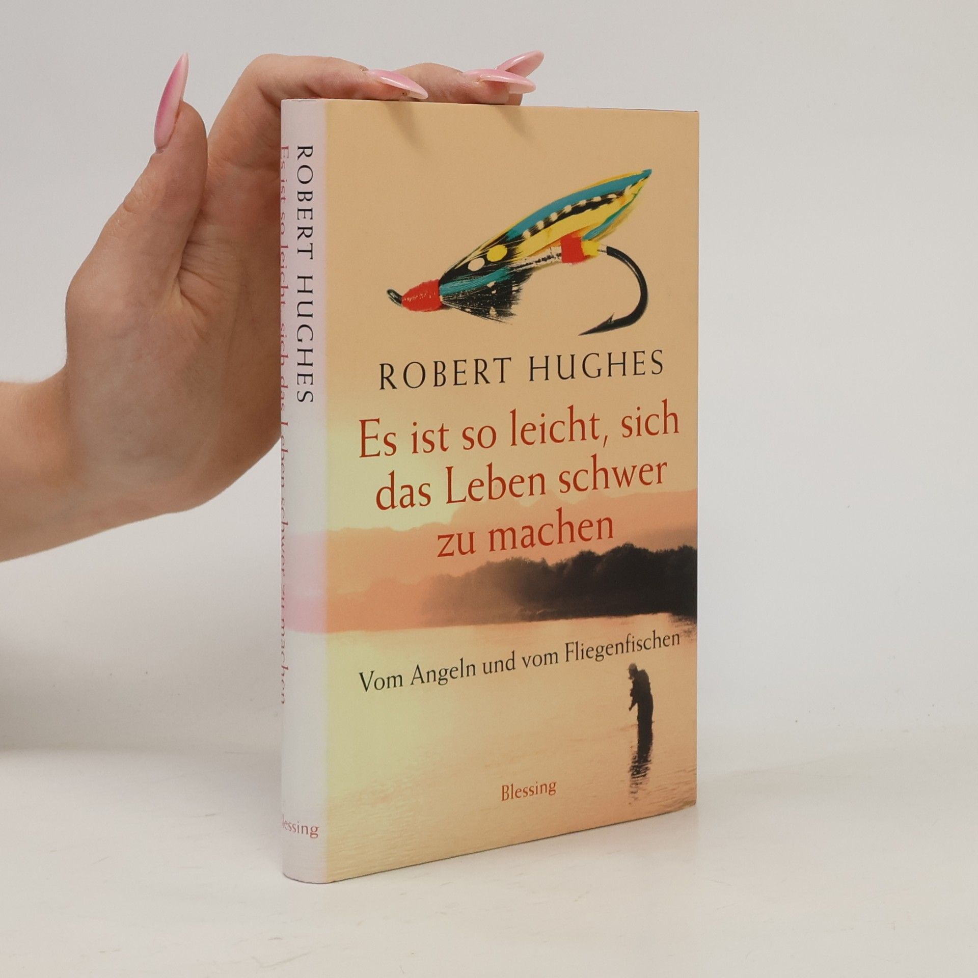 Robert Hughes Es ist so leicht, sich das Leben schwer zu machen