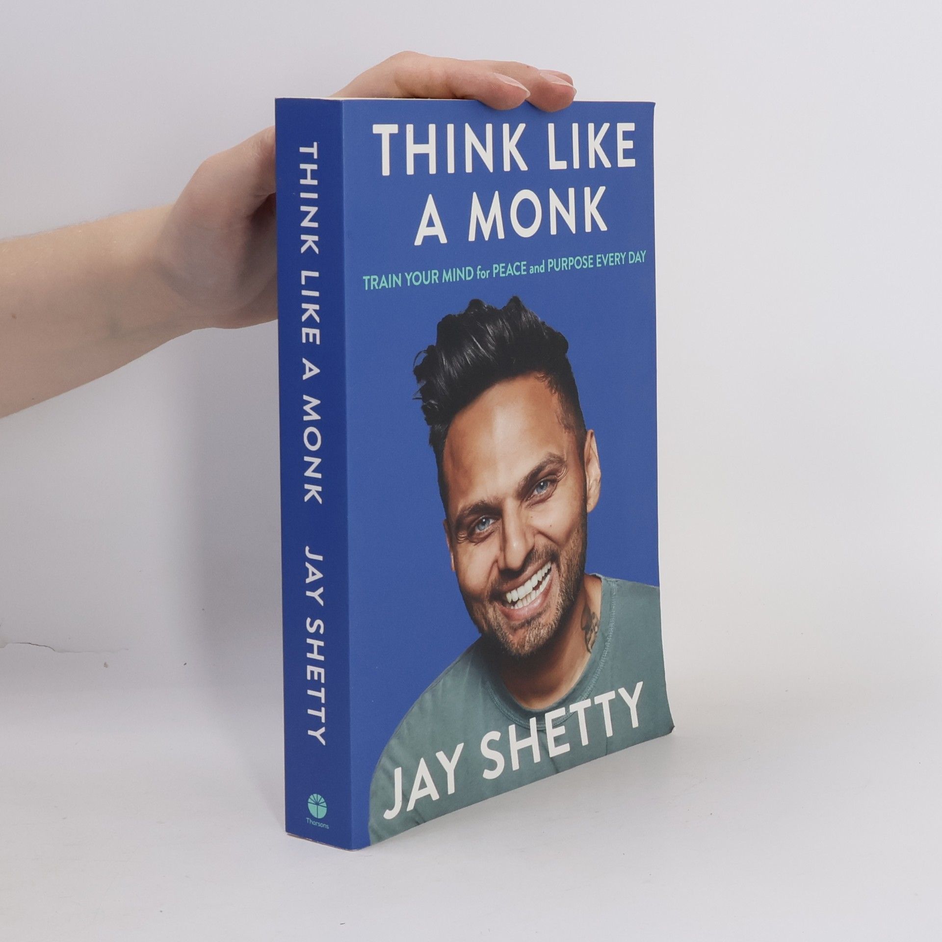 Jay Shetty Think like a monk : train your mind for peace and purpose every day