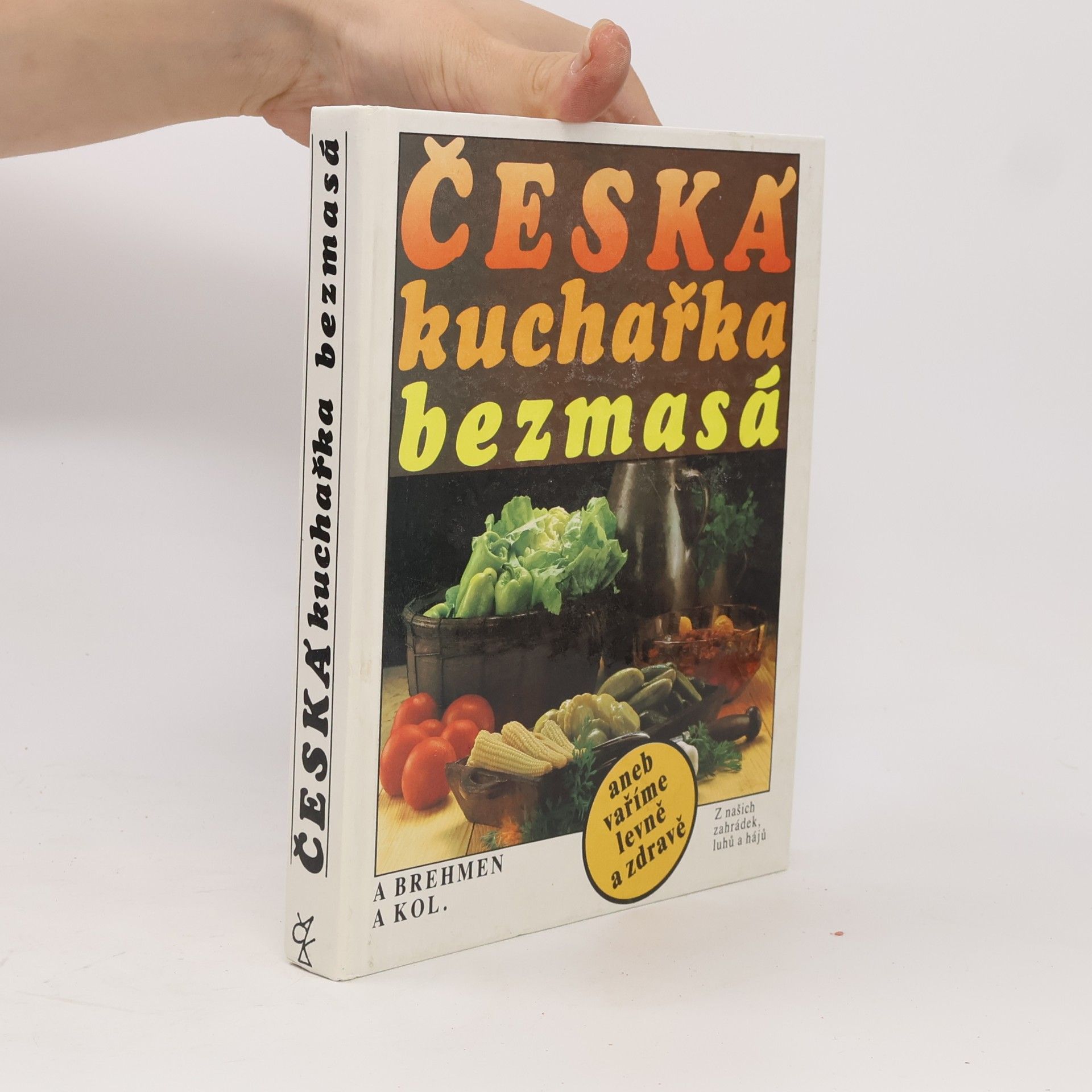 Alexander Brehmen Česká kuchařka bezmasá, aneb, vaříme levně a zdravě