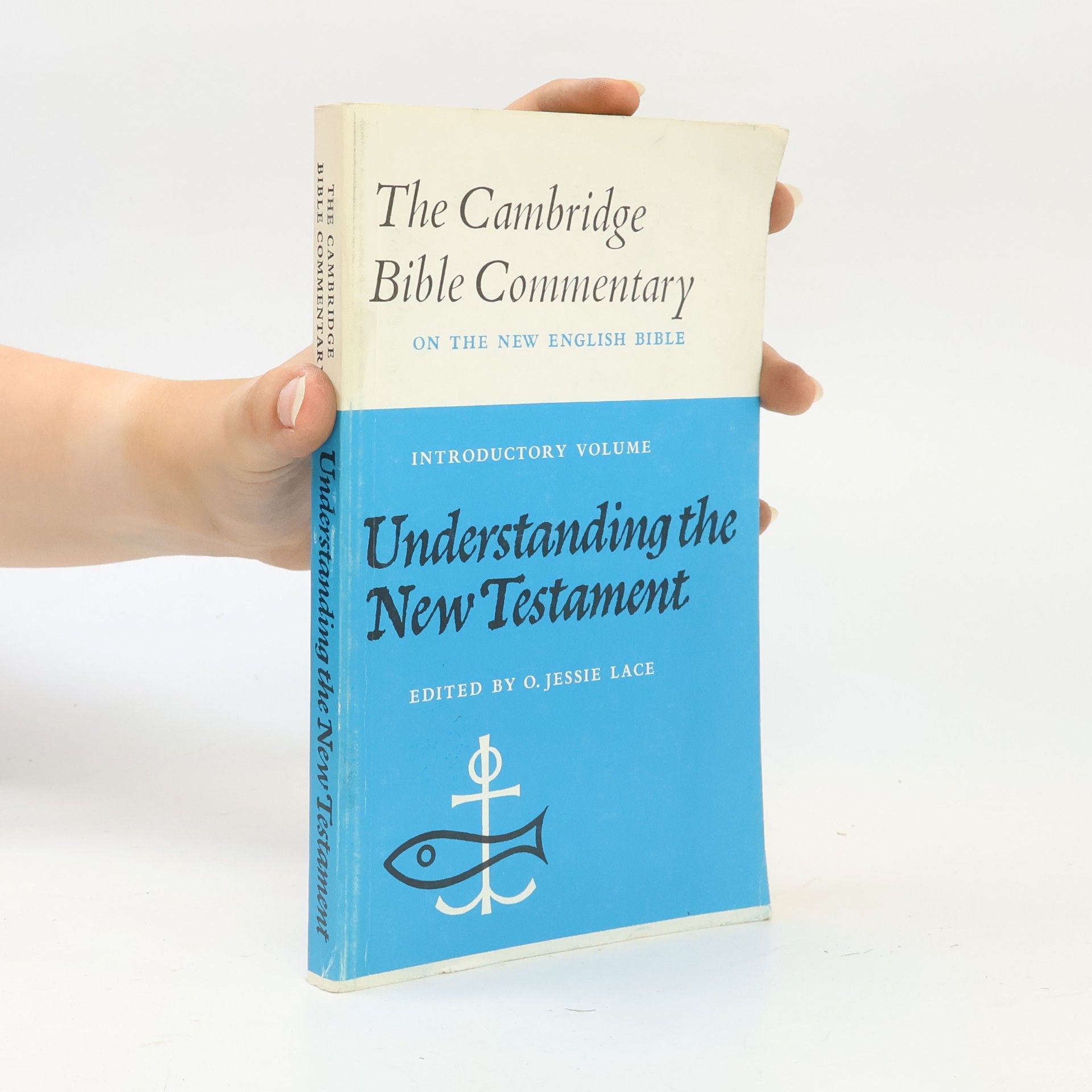 O. Jessie Lace Cambridge Bible Commentaries on the New Testament - Introductory Volume: Understanding the New Testament