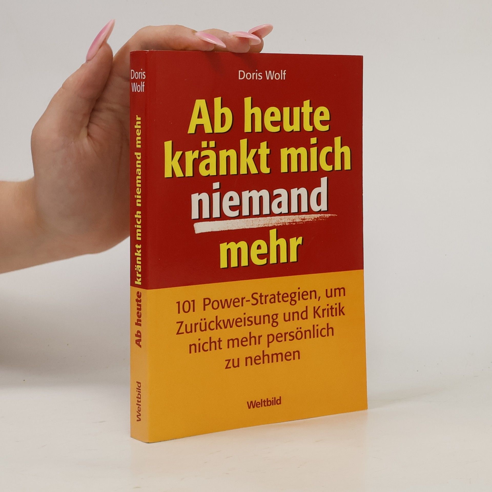 Doris Wolf Ab heute kränkt mich niemand mehr