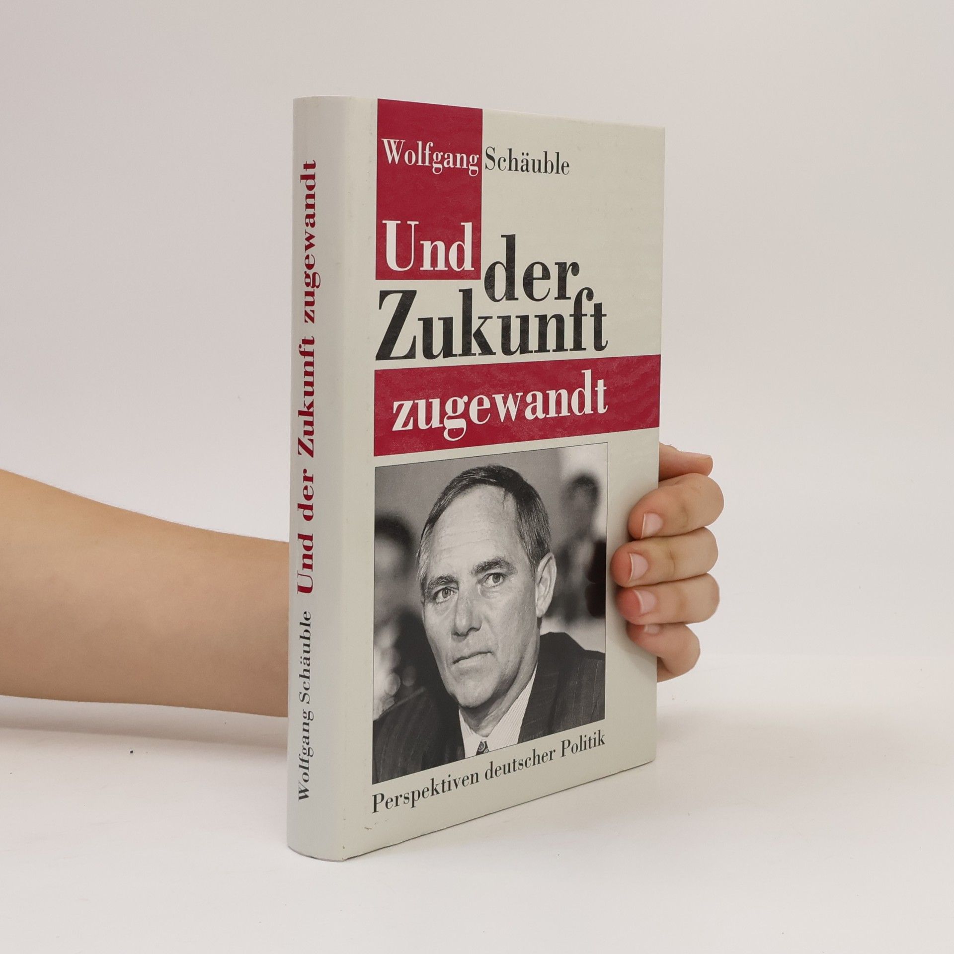 Wolfgang Schäuble Und der Zukunft zugewandt