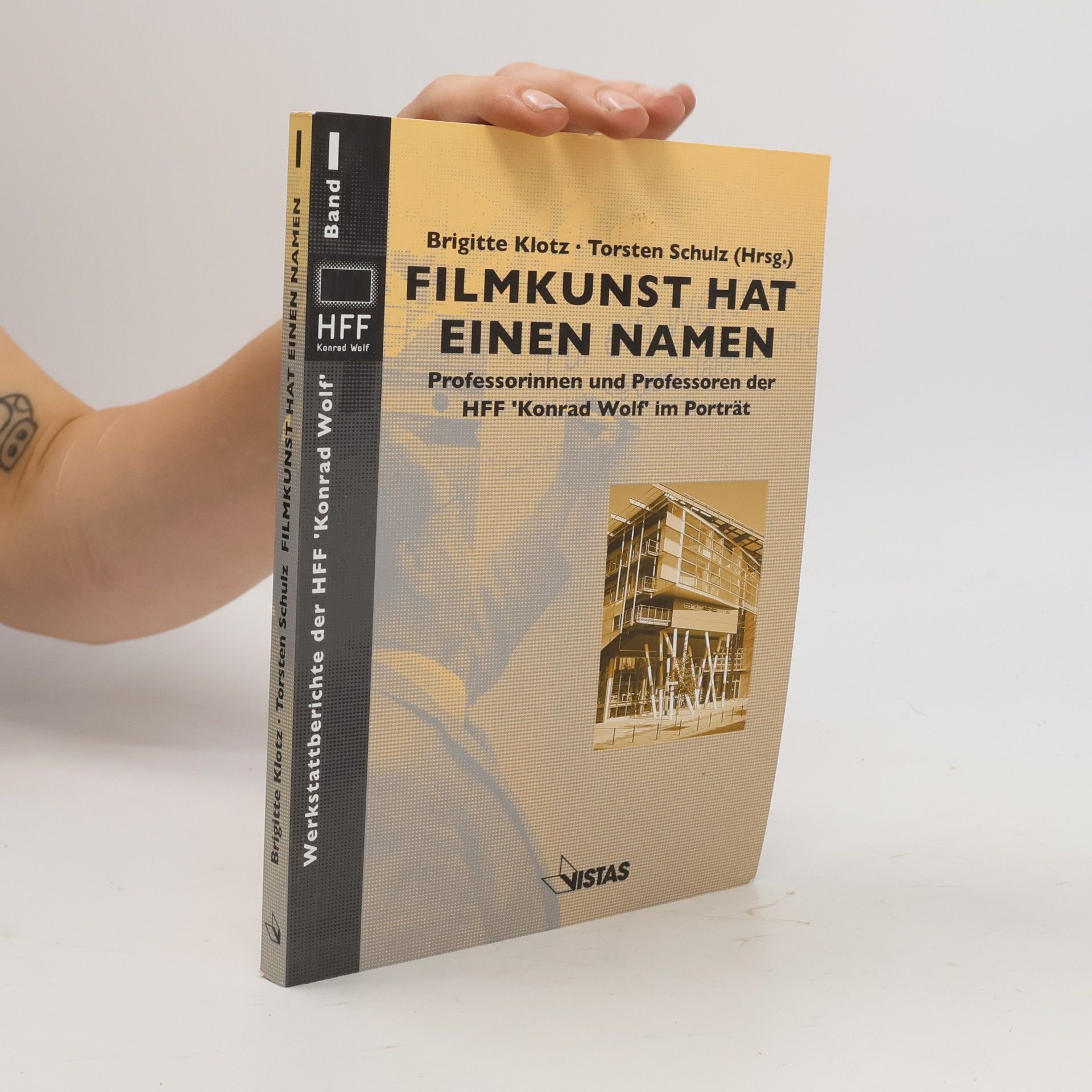 Brigitte Klotzsch Werkstattberichte der HFF 'Konrad Wolf' - 1: Filmkunst hat einen Namen