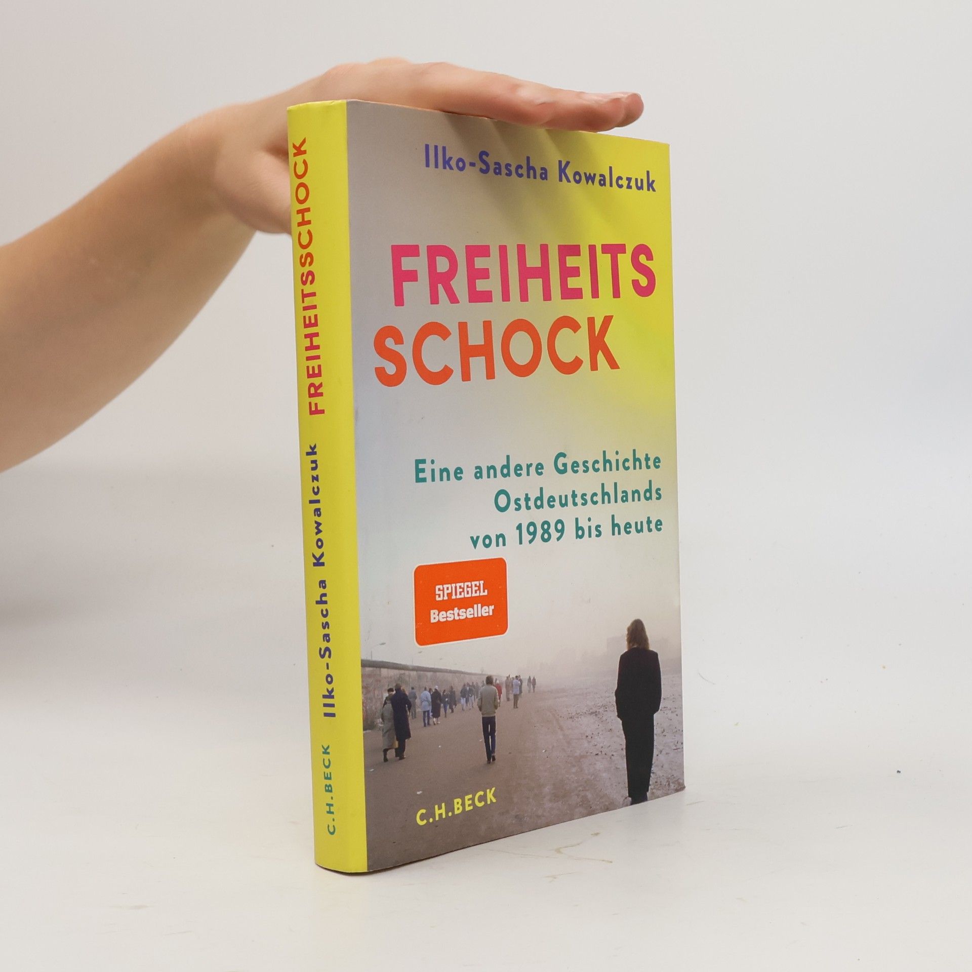 Ilko-Sascha Kowalczuk Freiheitsschock. Eine Geschichte Ostdeutschlands von 1989 bis heute