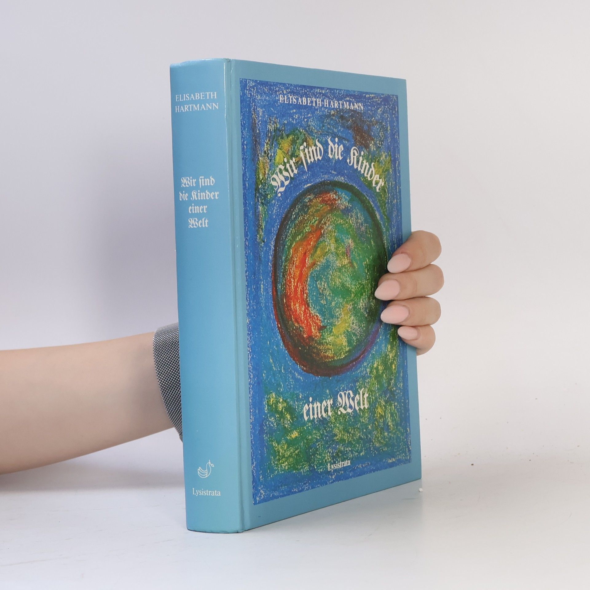 Elisabeth Hartmann Wir sind die Kinder einer Welt