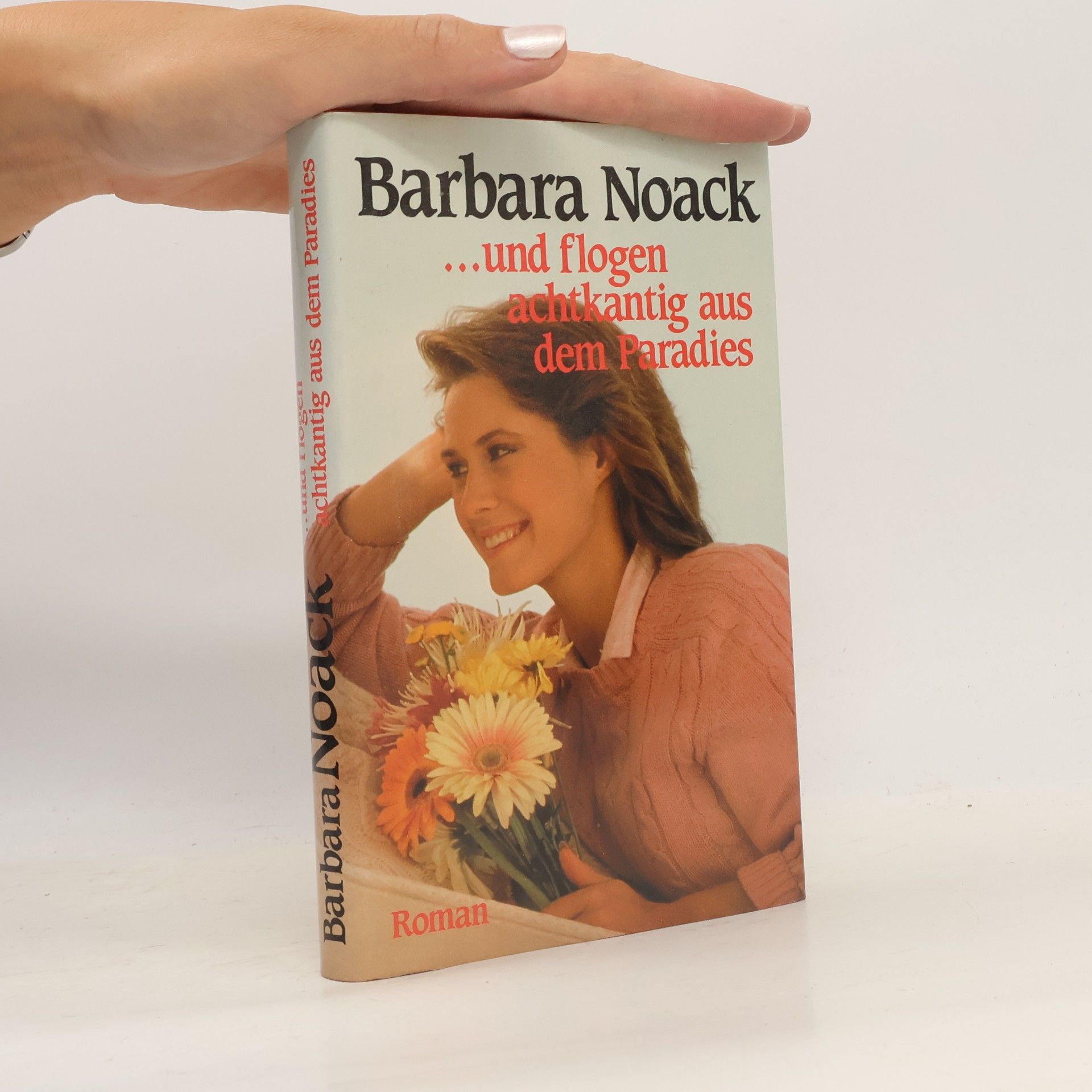 Barbara Noack ... und flogen achtkantig aus dem Paradies