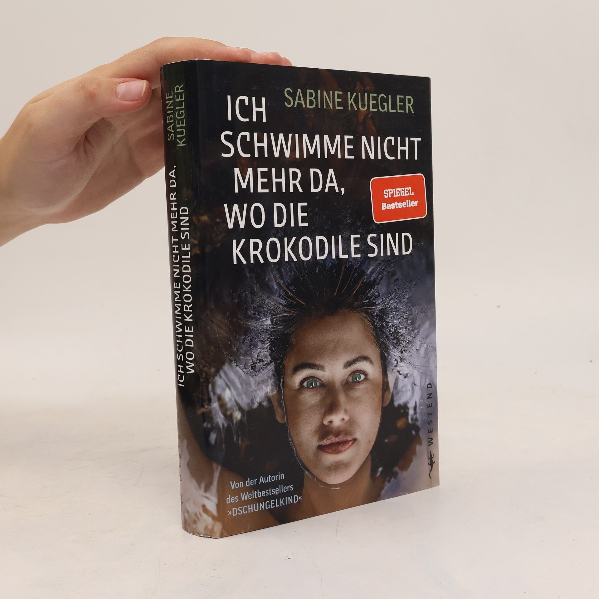 Sabine Kuegler Ich schwimme nicht da, wo die Krokodile sind