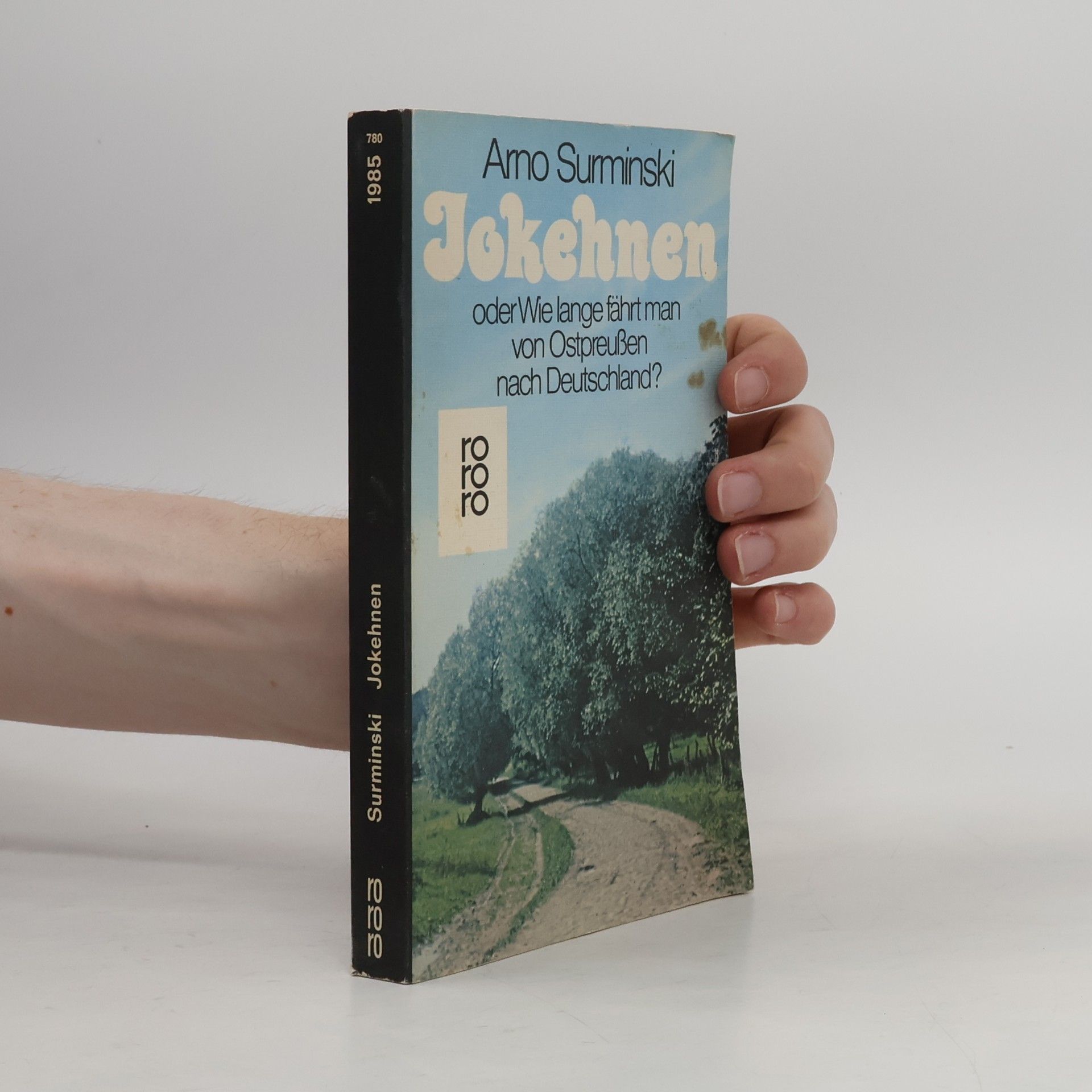 Arno Surminski Jokehnen oder wie lange fährt man von Ostpreussen nach Deutschland?