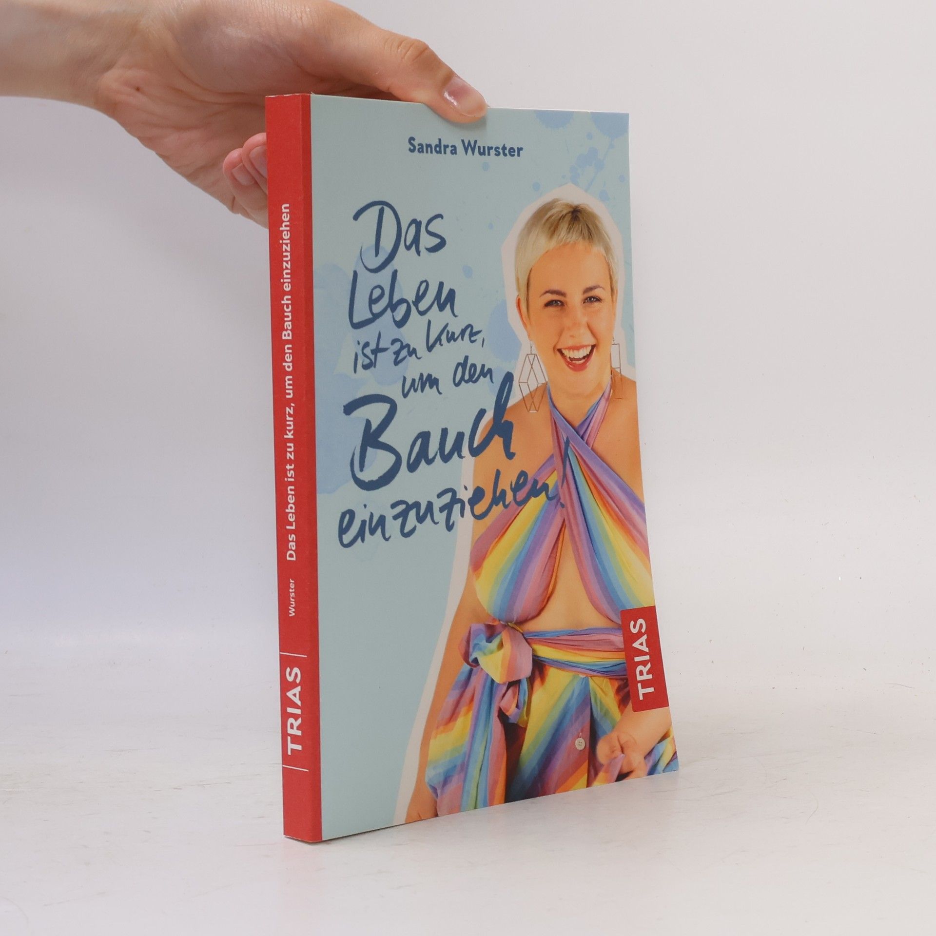 Sandra Wurster Das Leben ist zu kurz, um den Bauch einzuziehen