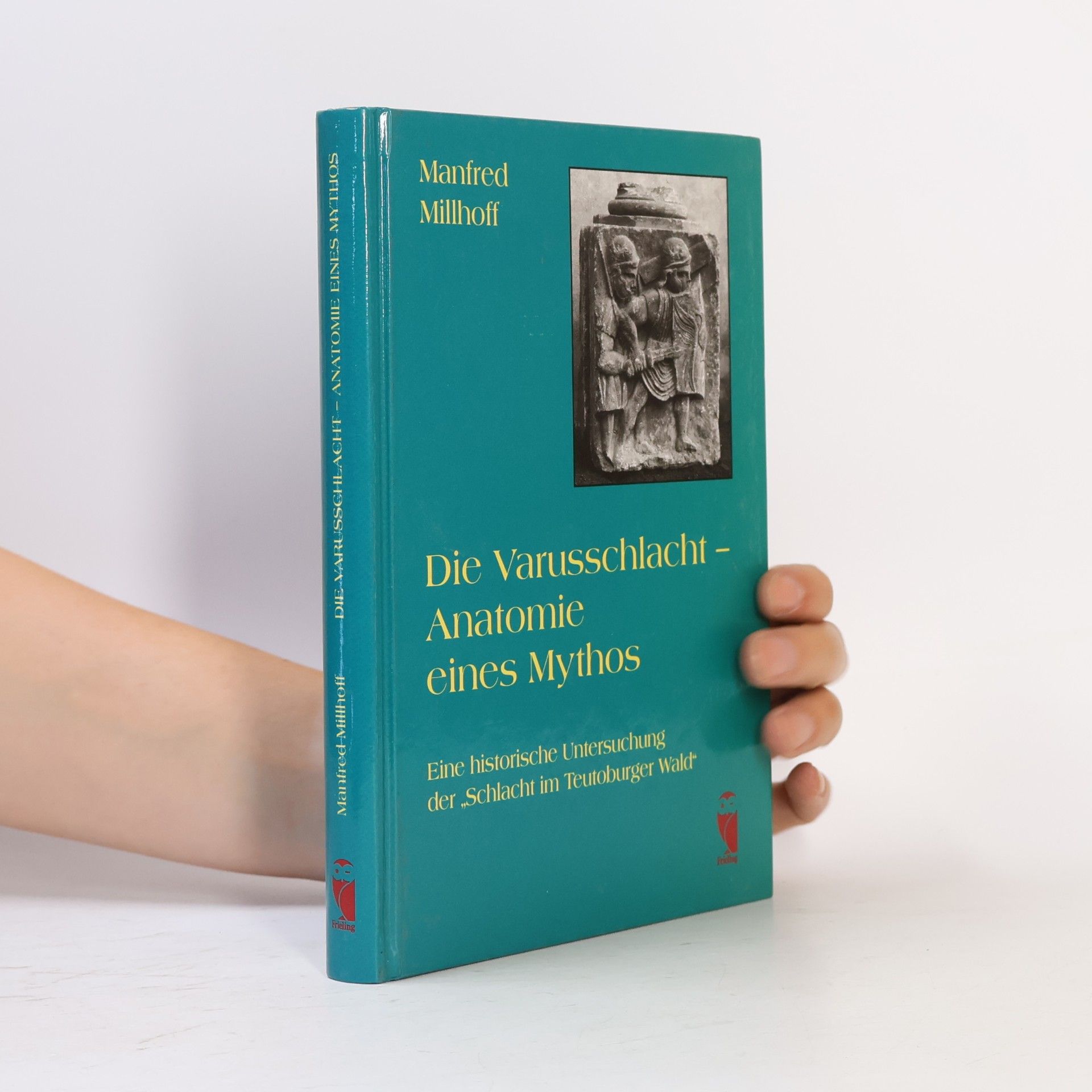Die Varusschlacht - Anatomie eines Mythos