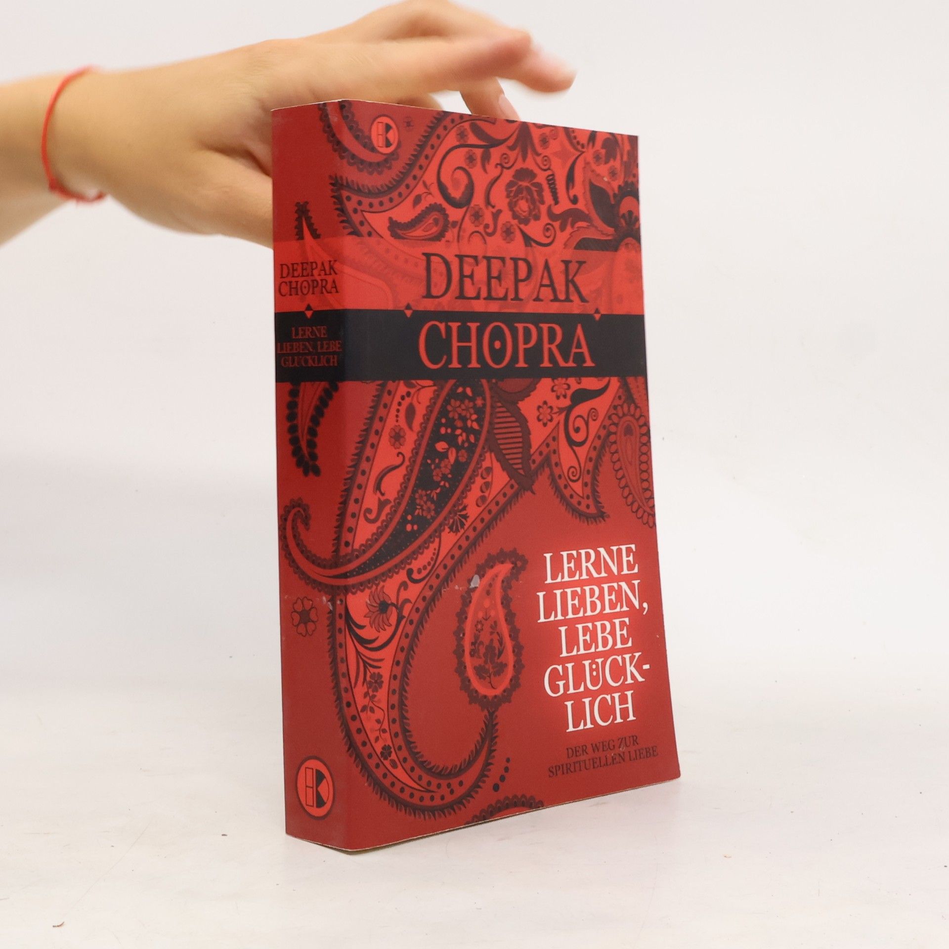 Deepak Chopra Lerne lieben, lebe glücklich