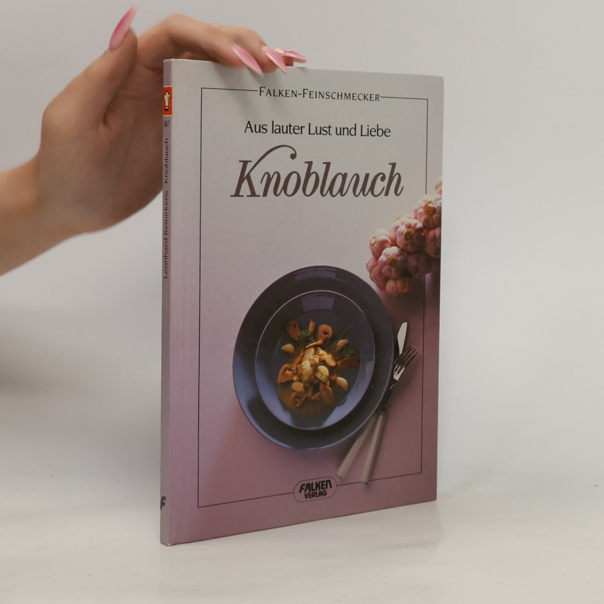 Leonhard Reinirkens Aus lauter Lust und Liebe Knoblauch