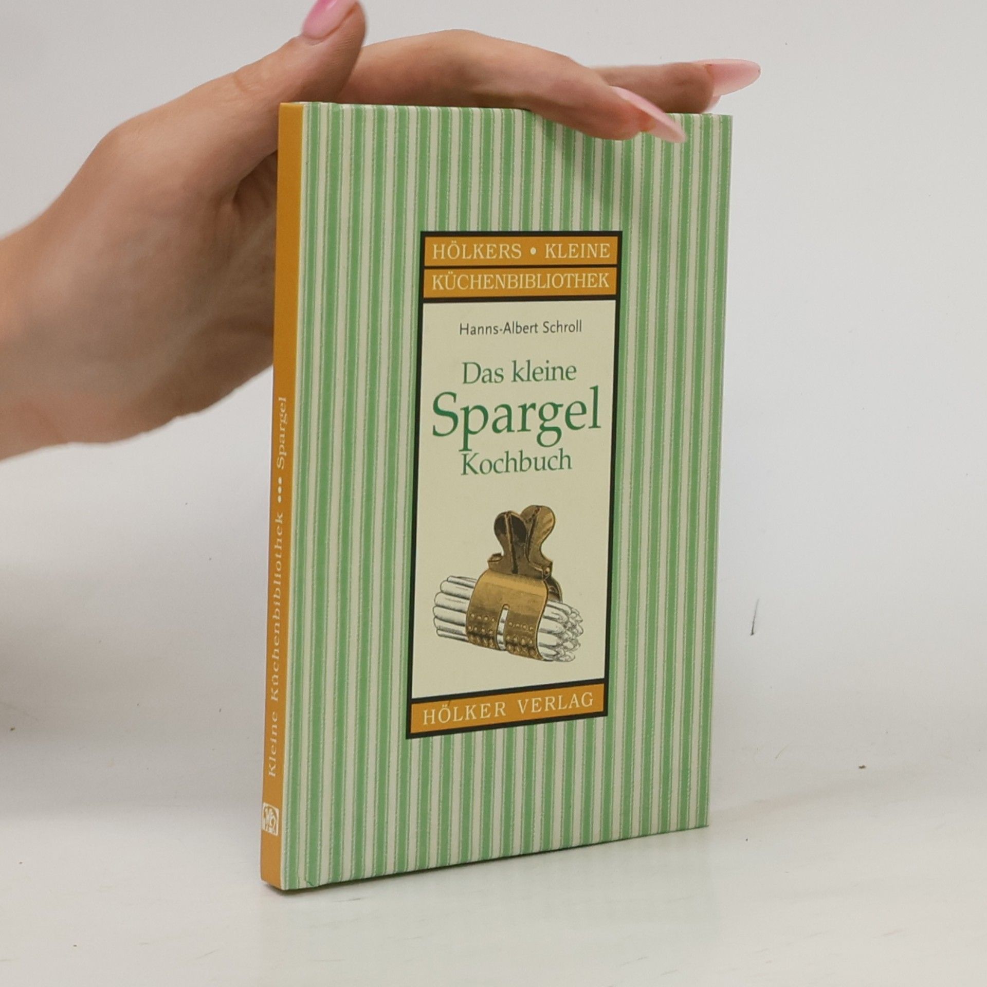 Hanns Albert Schroll Das kleine Spargel-Kochbuch