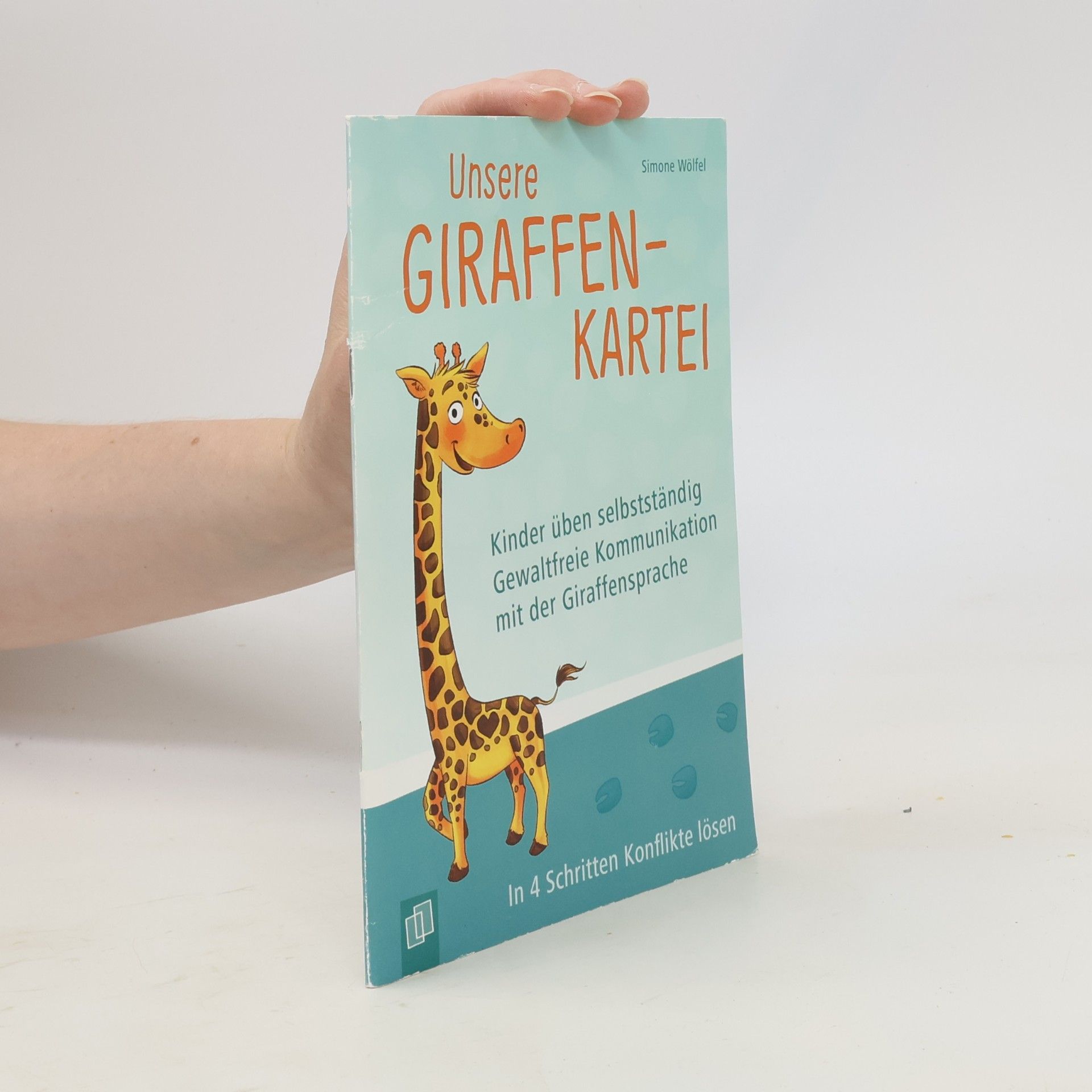 Simone Wölfel Unsere Giraffen-Kartei - Kinder üben selbstständig gewaltfreie Kommunikation mit der Giraffensprache