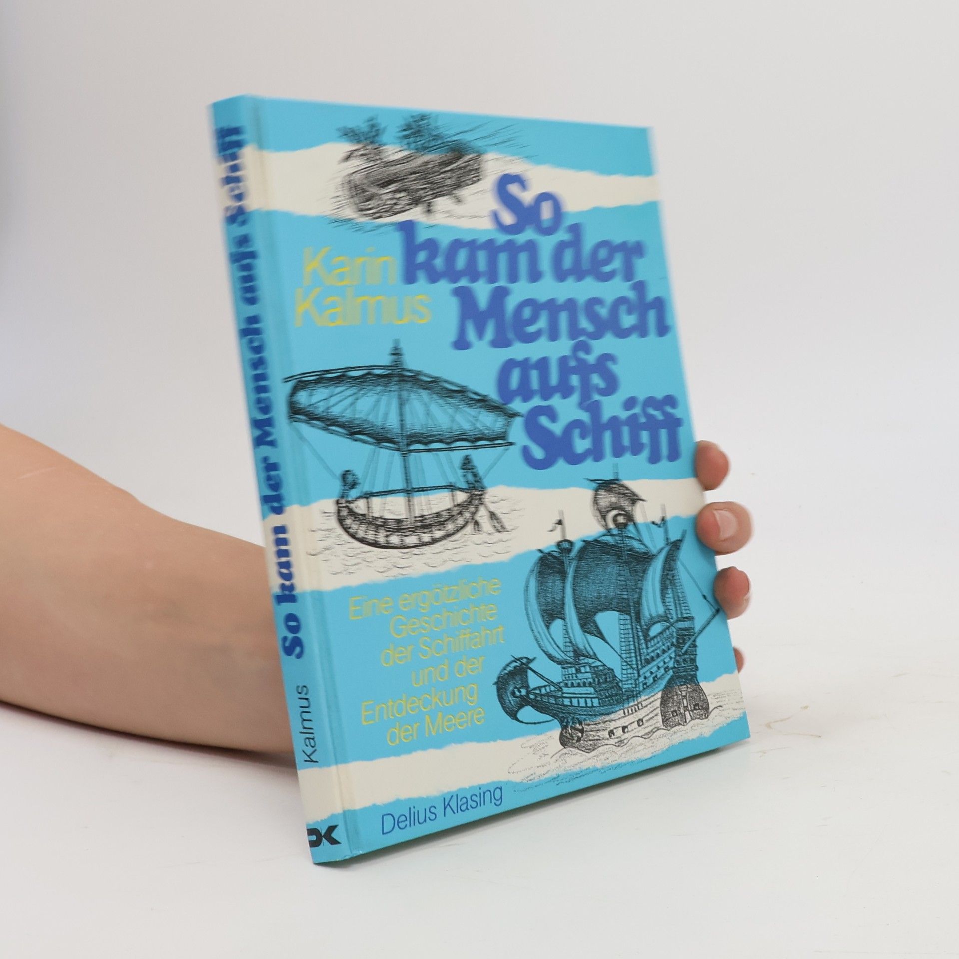 Karin Kalmus So kam der Mensch aufs Schiff