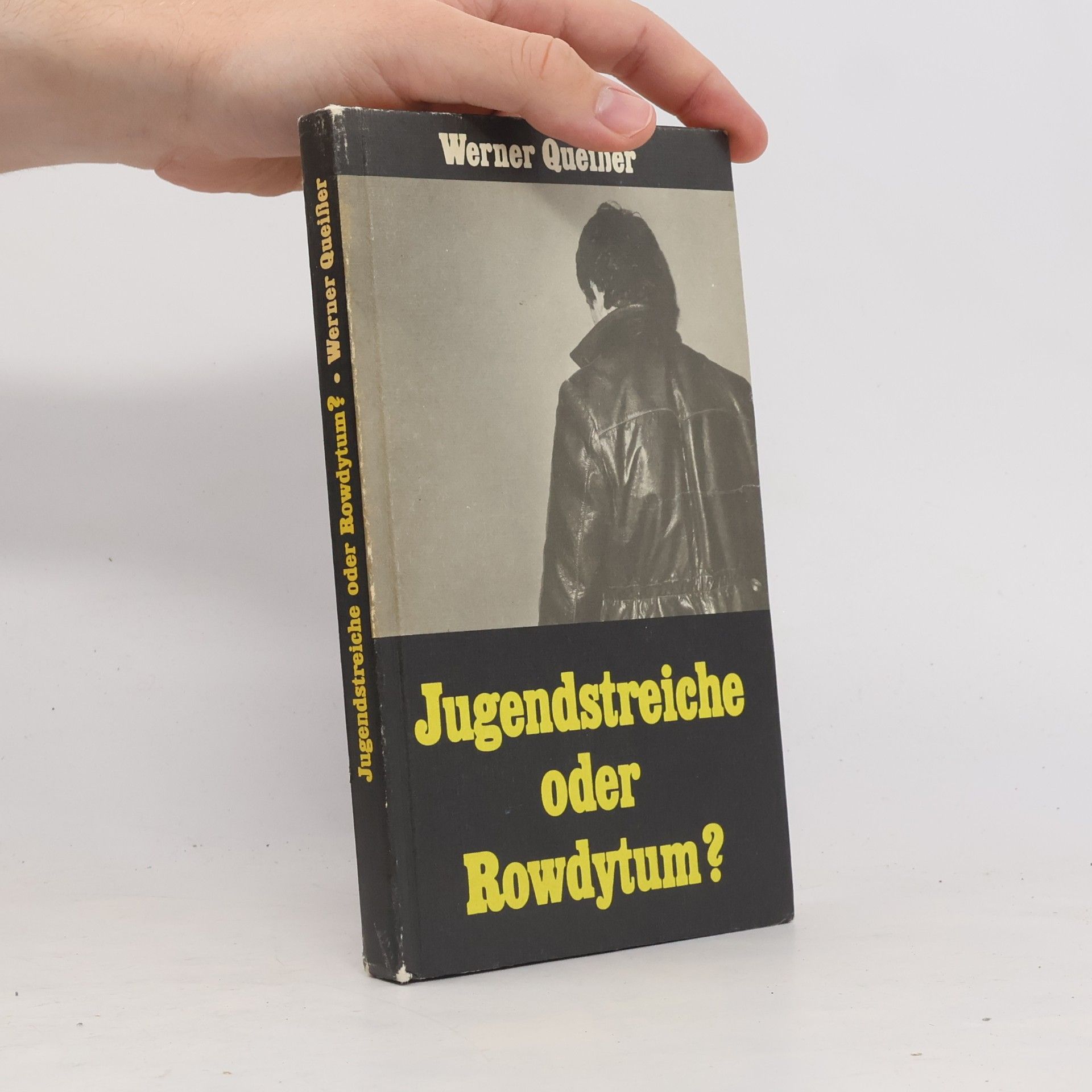Werner Queißner Jugendstreiche oder Rowdytum?