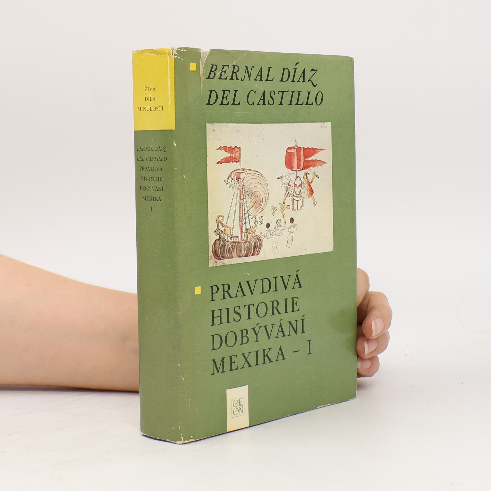 Bernal Díaz del Castillo Pravdivá historie dobývání Mexika I