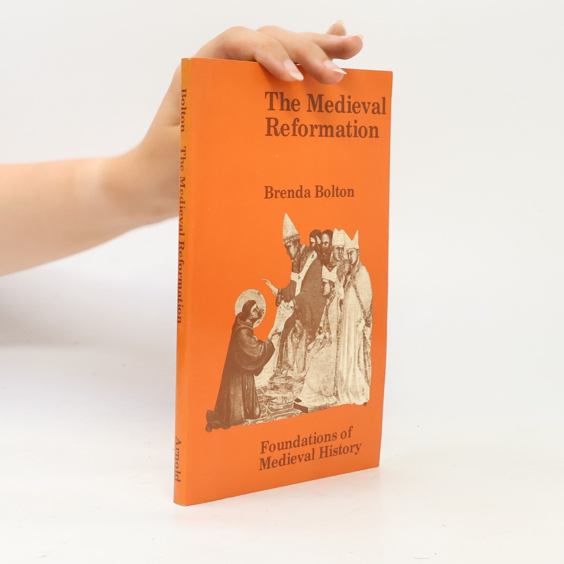 Brenda Bolton Foundations of Medieval History: The Medieval Reformation