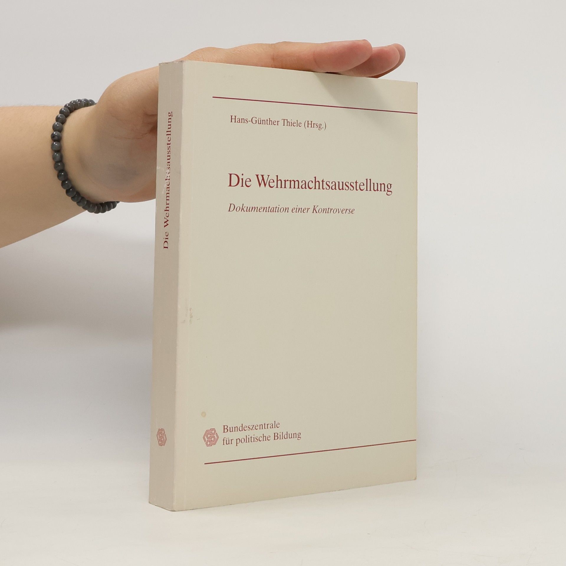 Hans-Günther Thiele Die Wehrmachtsausstellung