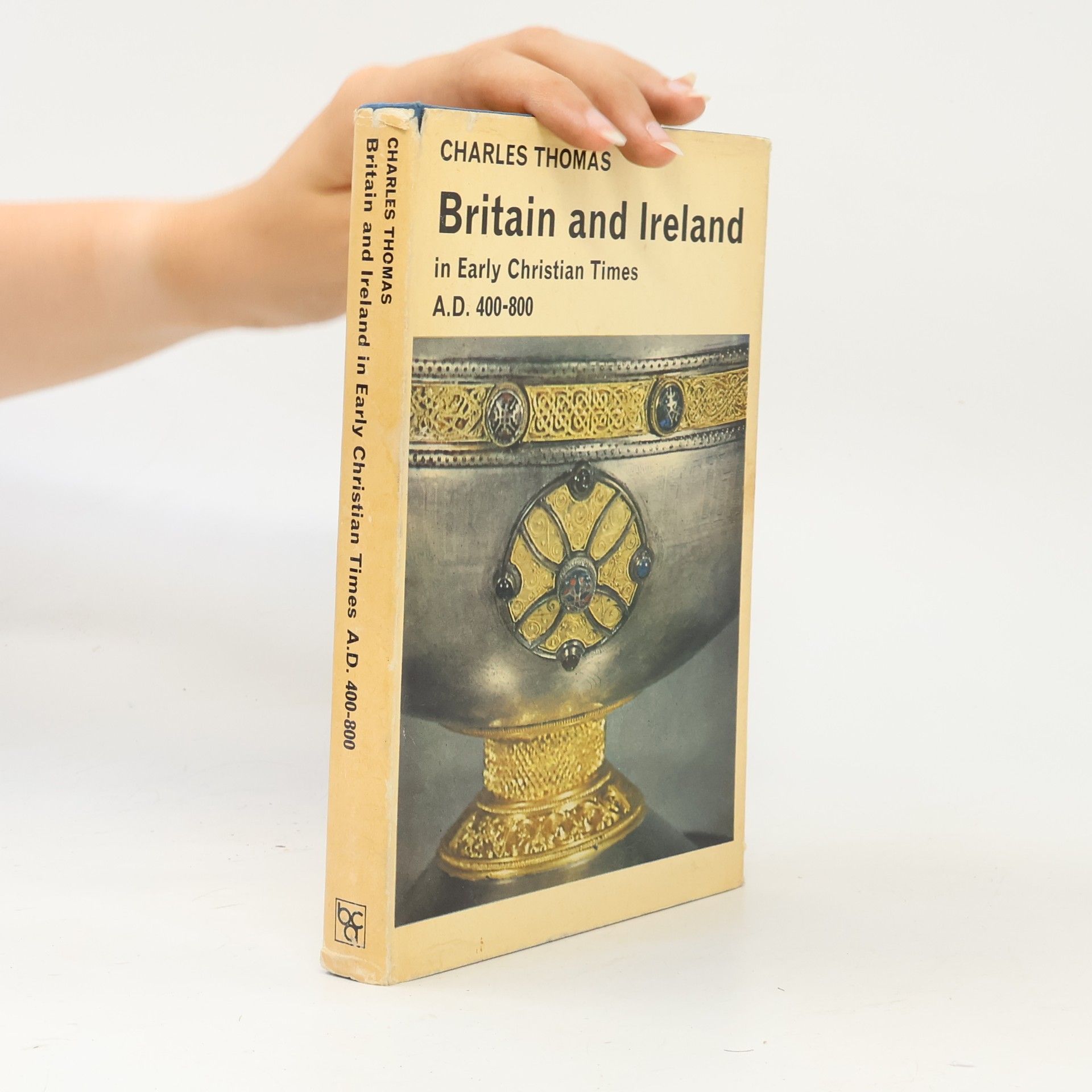 Charles Thomas Britain and Ireland in Early Christian Times, AD 400 - 800