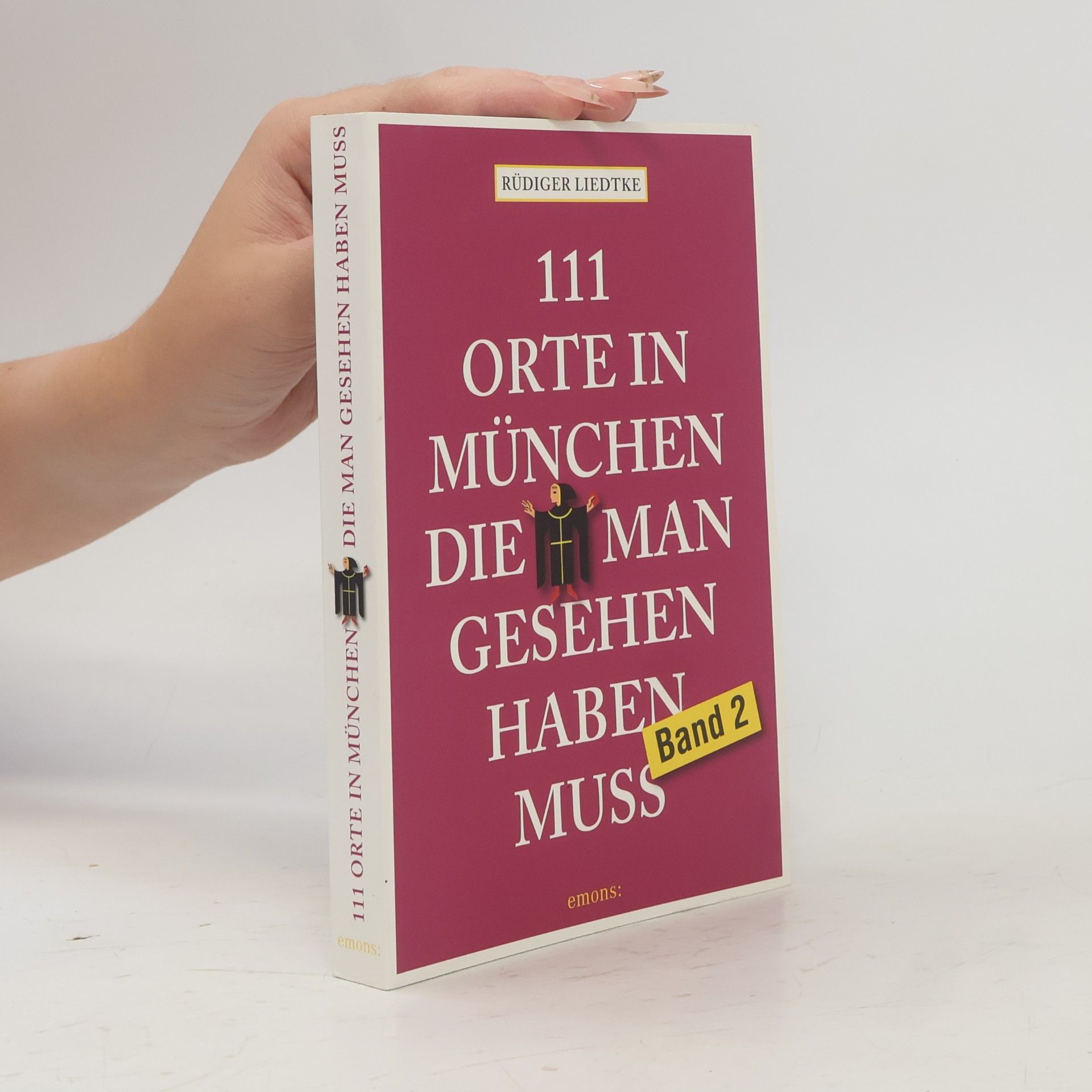 Rüdiger Liedtke 111 Orte in München, die man gesehen haben muss