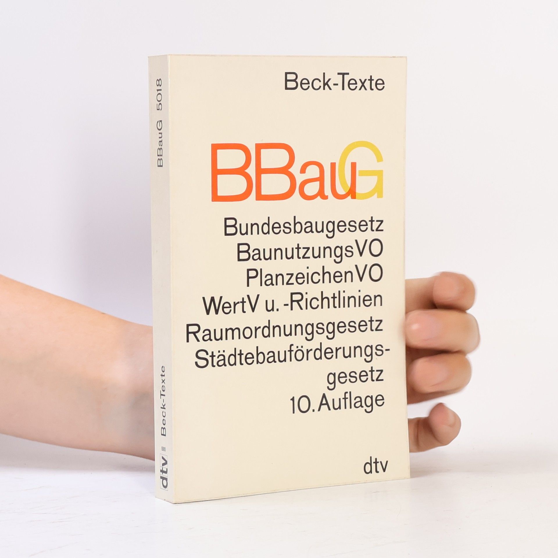 Auteurscollectief Bundesbaugesetz. BaunutzungsVO. PlanzeichenVO. WertV u.-Richtlinien. Raumordungsgesetz. Städtebauförderungsgesetz. 10. Auflage