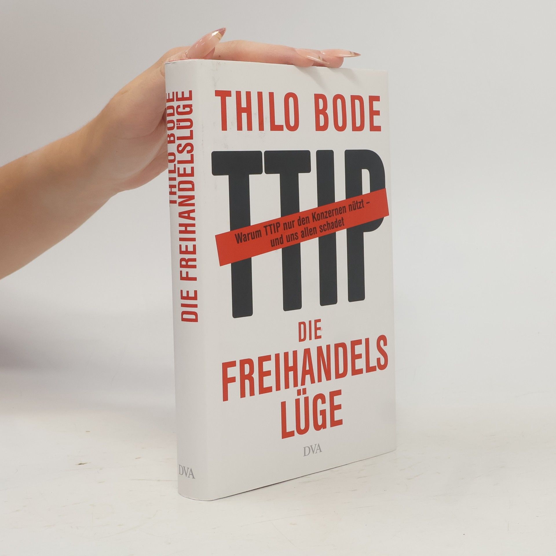 Thilo Bode Die Freihandelslüge. Warum TTIP nur den Konzernen nützt - und uns allen schadet