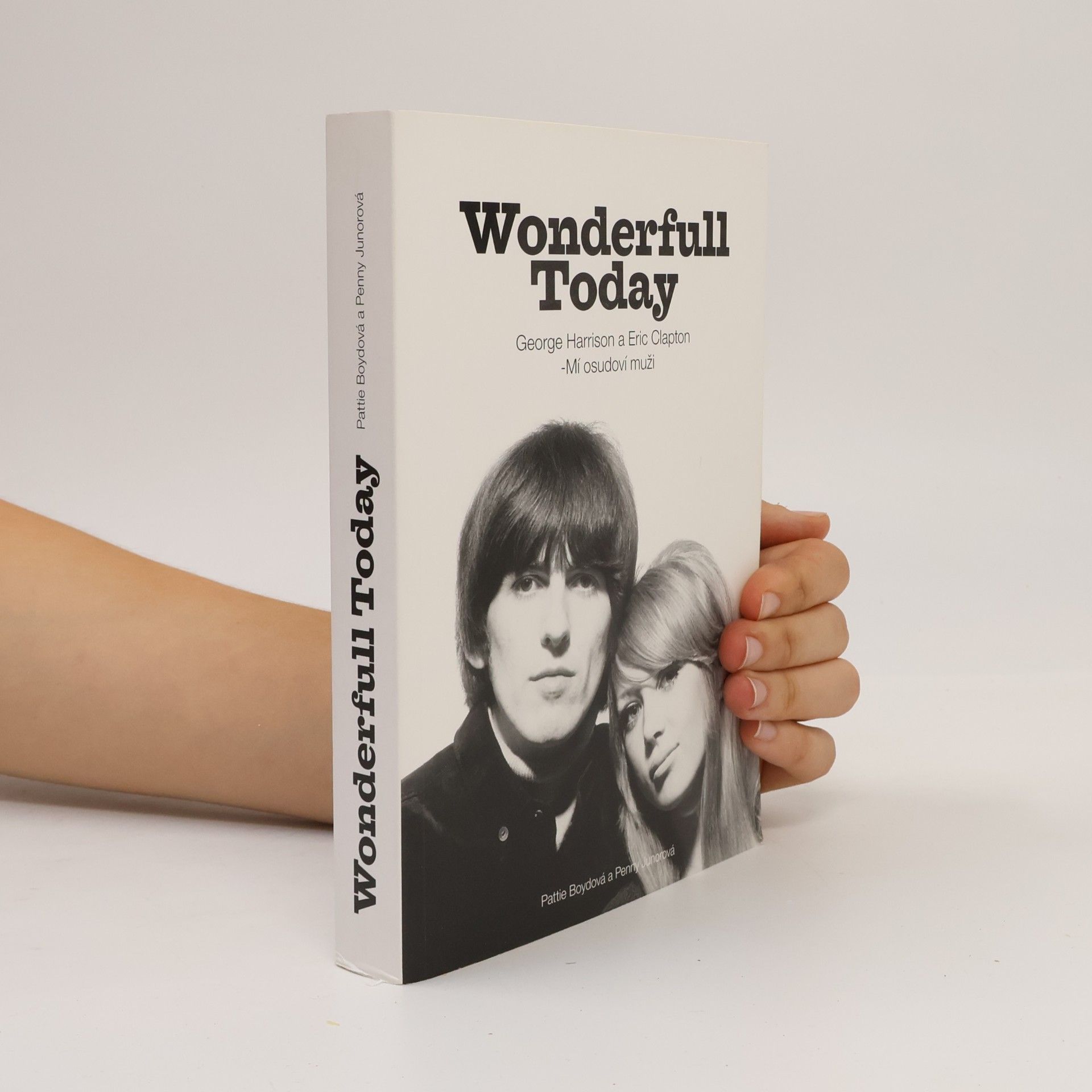 Pattie Boyd Wonderfull [i.e. wonderful] today : George Harrison a Eric Clapton - mí osudoví muži