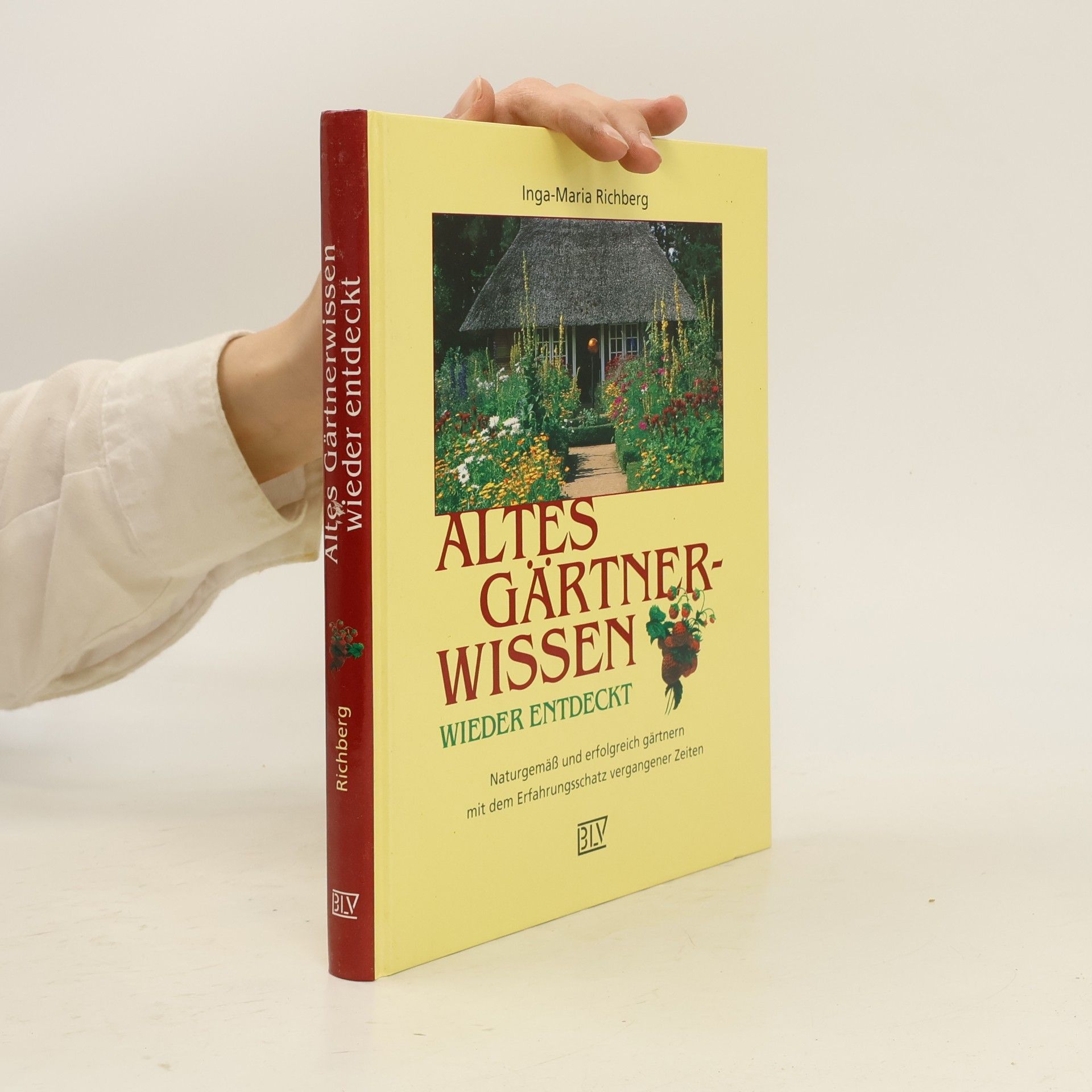 Inga-Maria Richberg Altes Gärtnerwissen wieder entdeckt