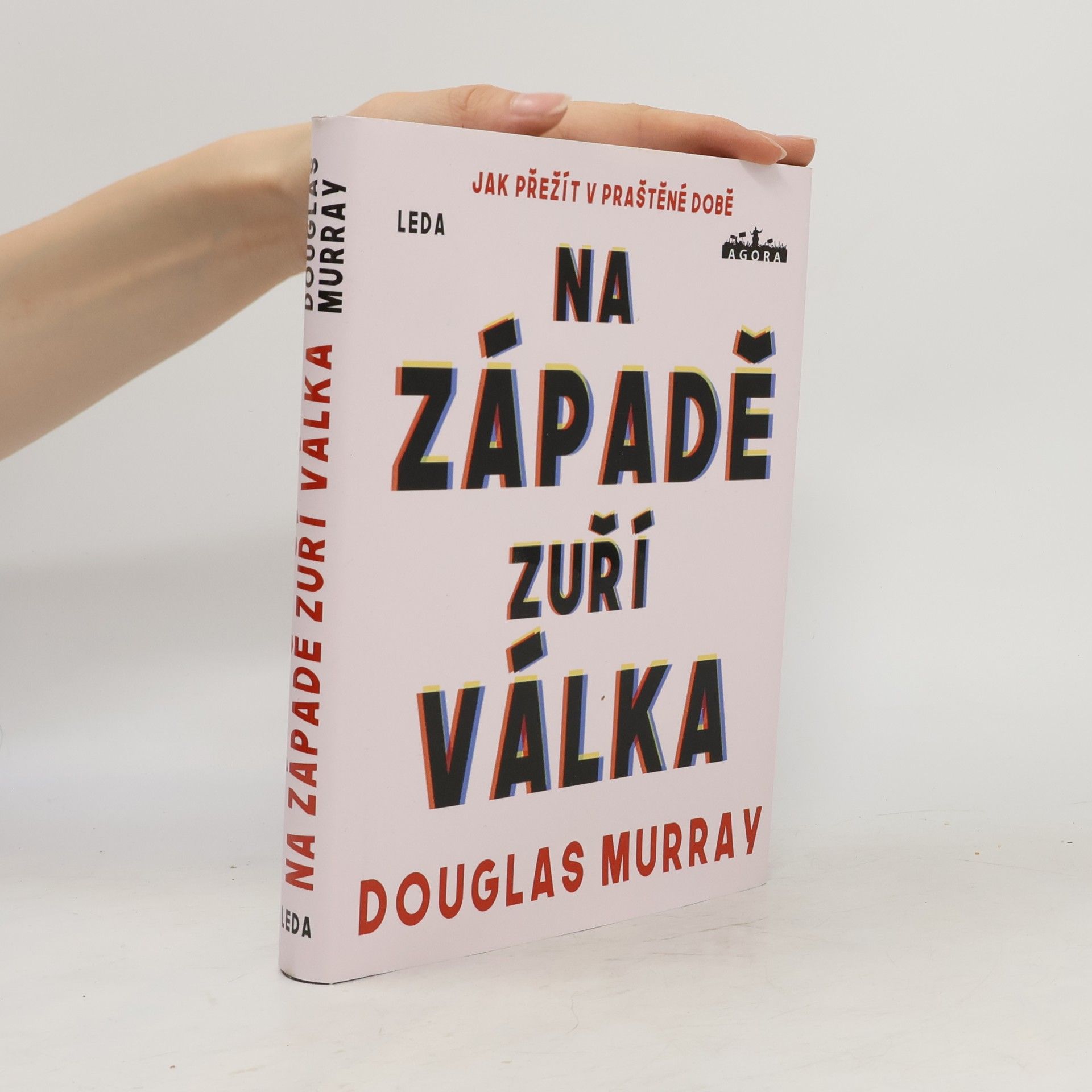 Douglas Murray Na Západě zuří válka : jak přežít v praštěné době